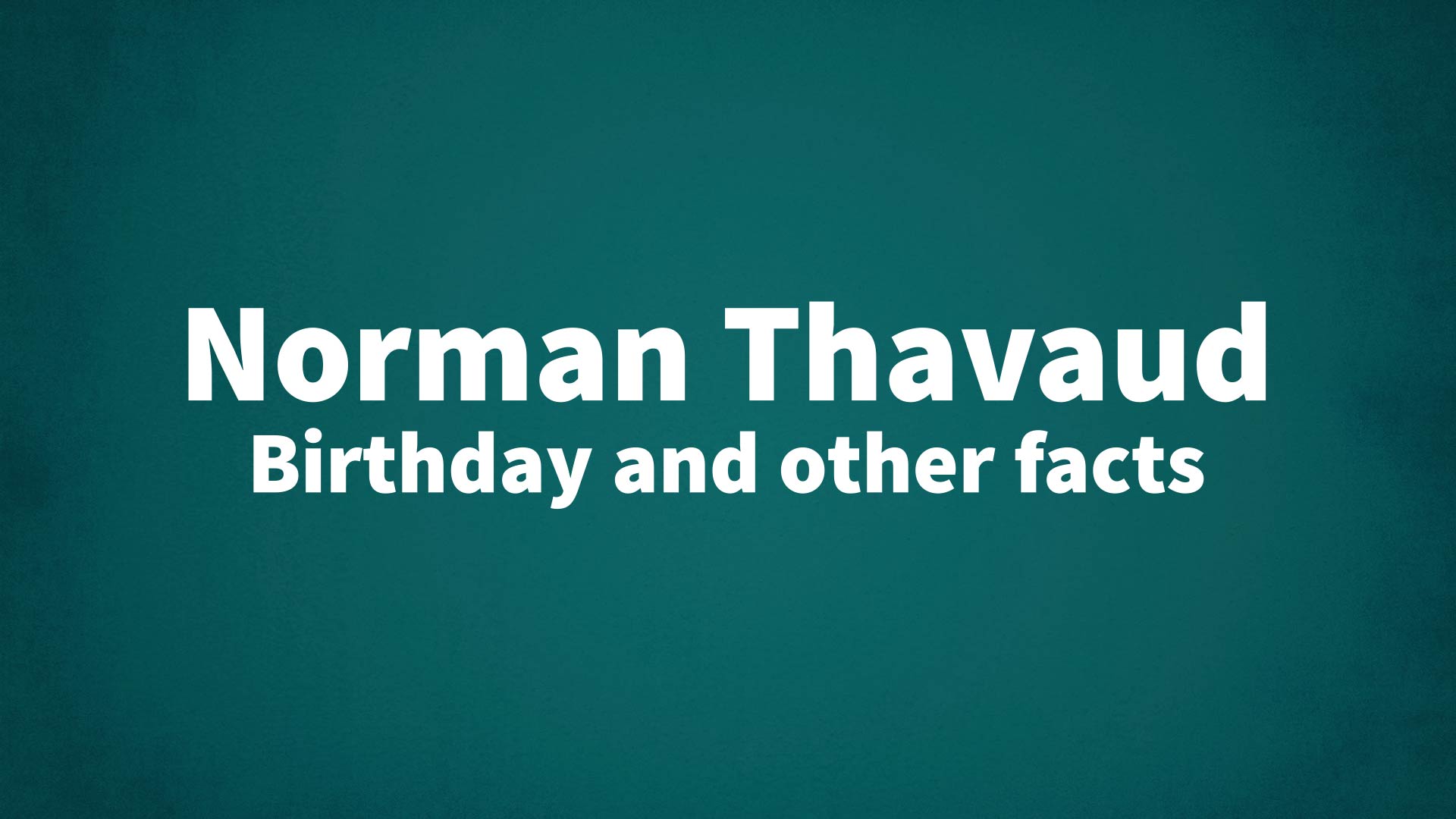 title image for Norman Thavaud birthday