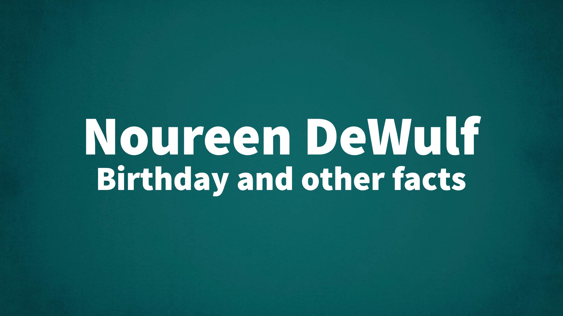 title image for Noureen DeWulf birthday