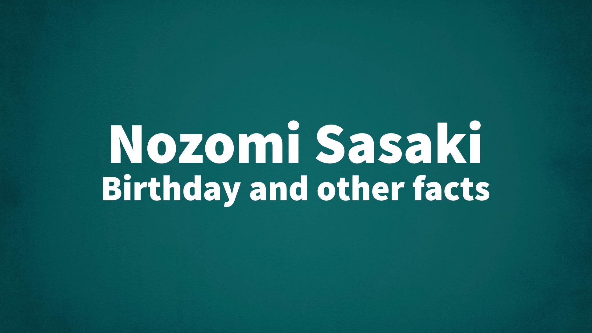 title image for Nozomi Sasaki birthday