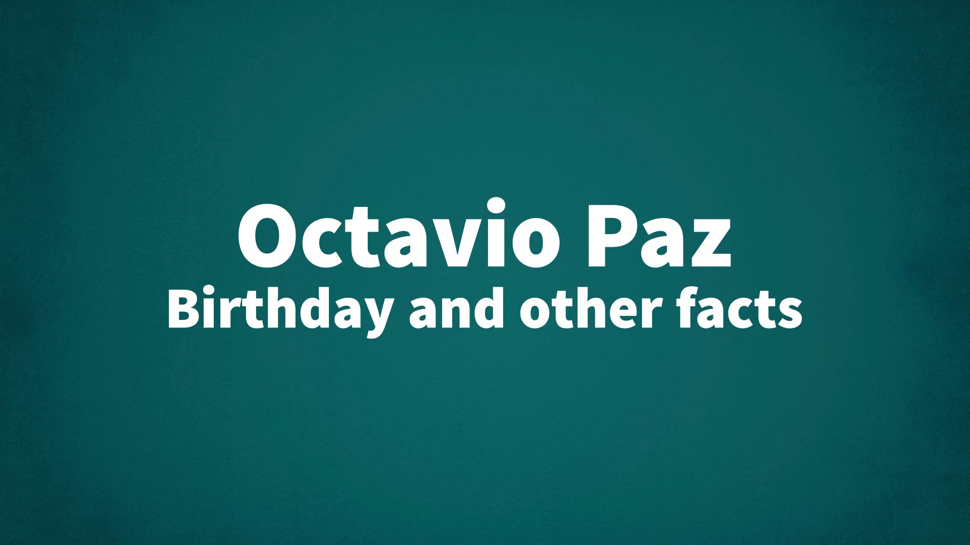 title image for Octavio Paz birthday