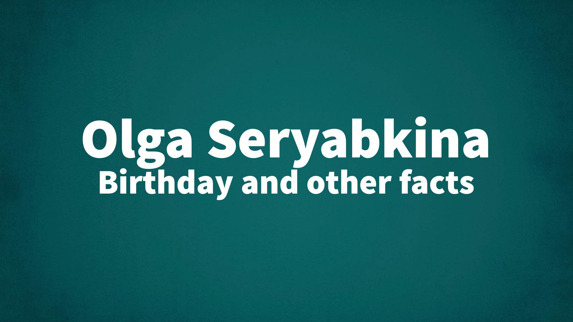 title image for Olga Seryabkina birthday