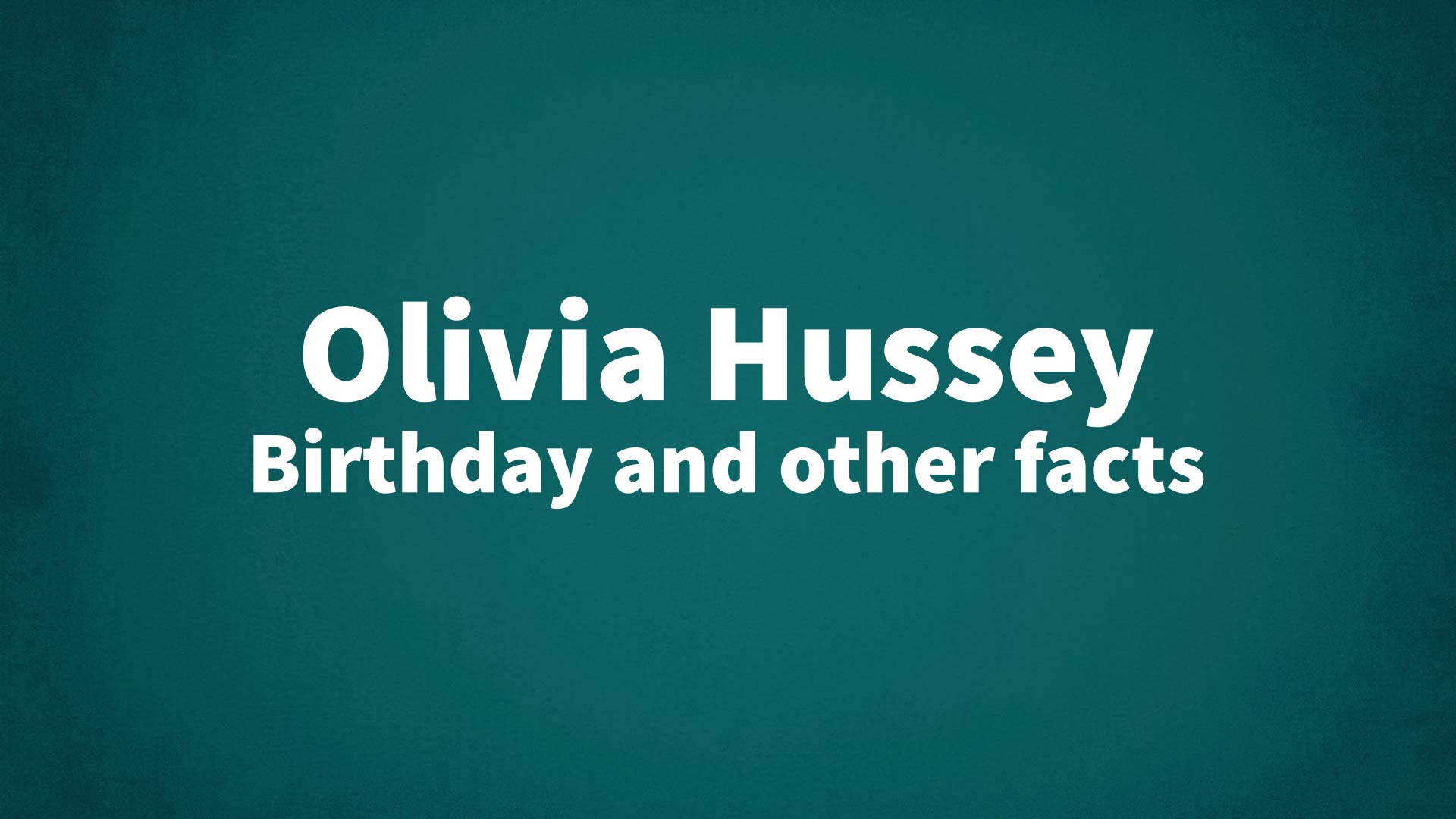 title image for Olivia Hussey birthday