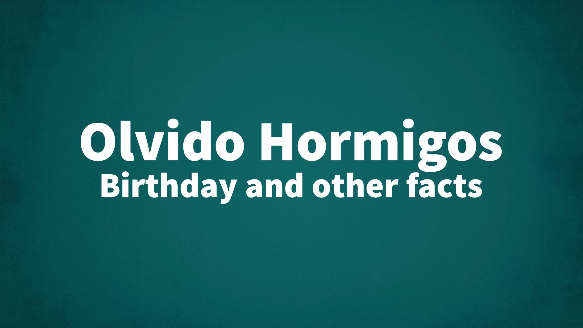 title image for Olvido Hormigos birthday