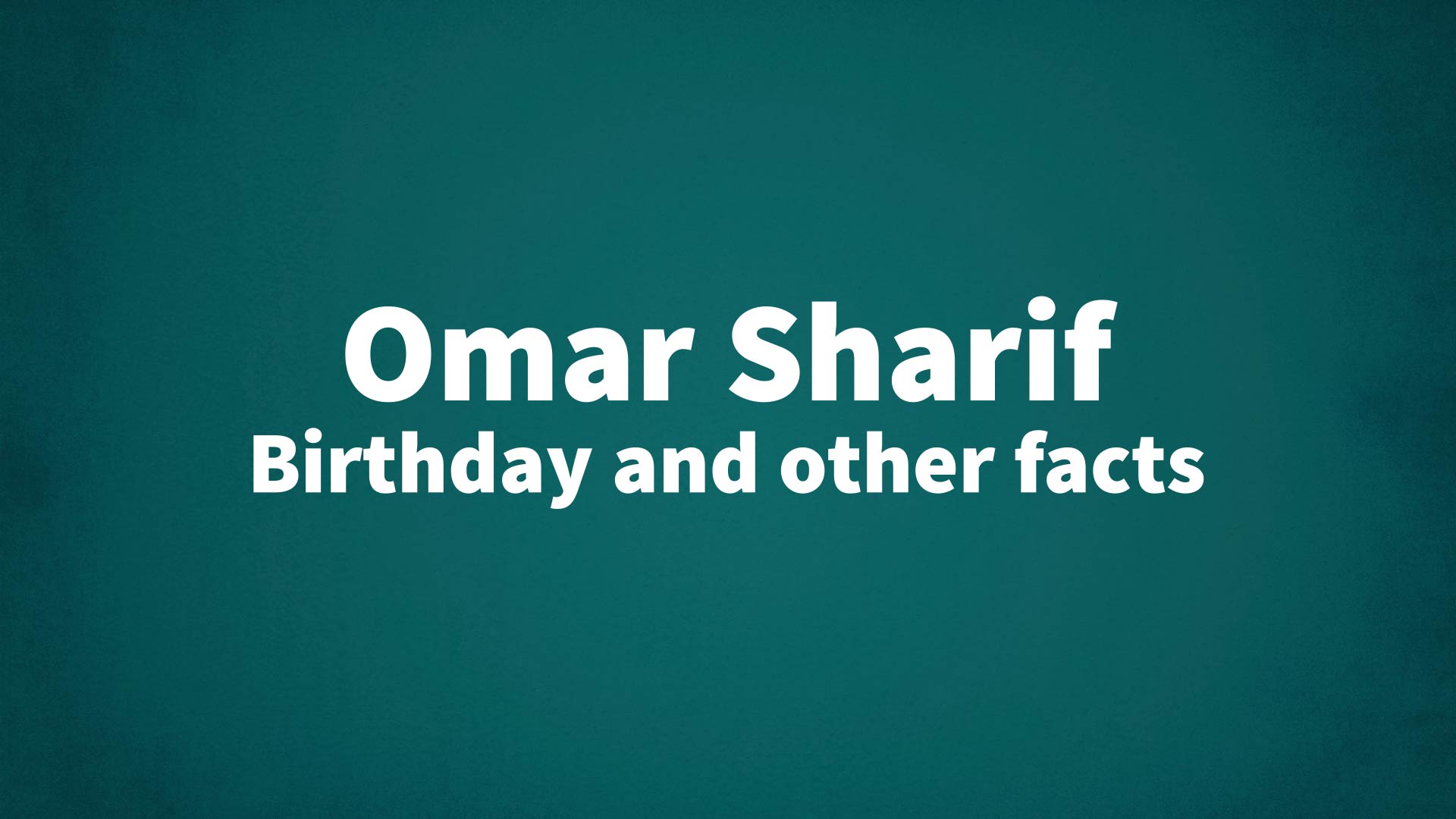 title image for Omar Sharif birthday