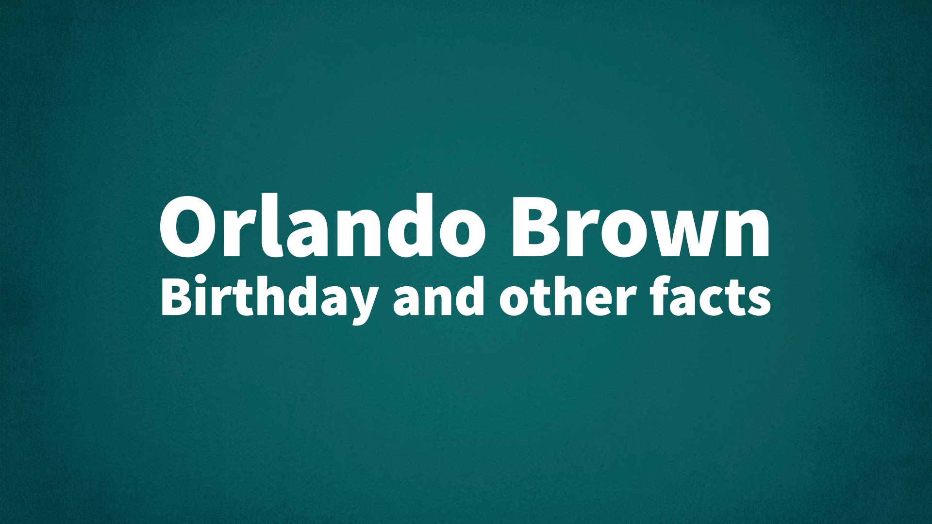title image for Orlando Brown birthday
