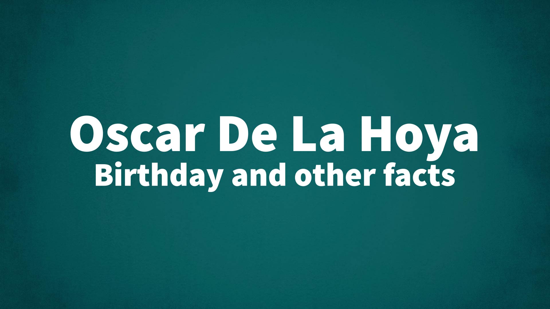 title image for Oscar De La Hoya birthday