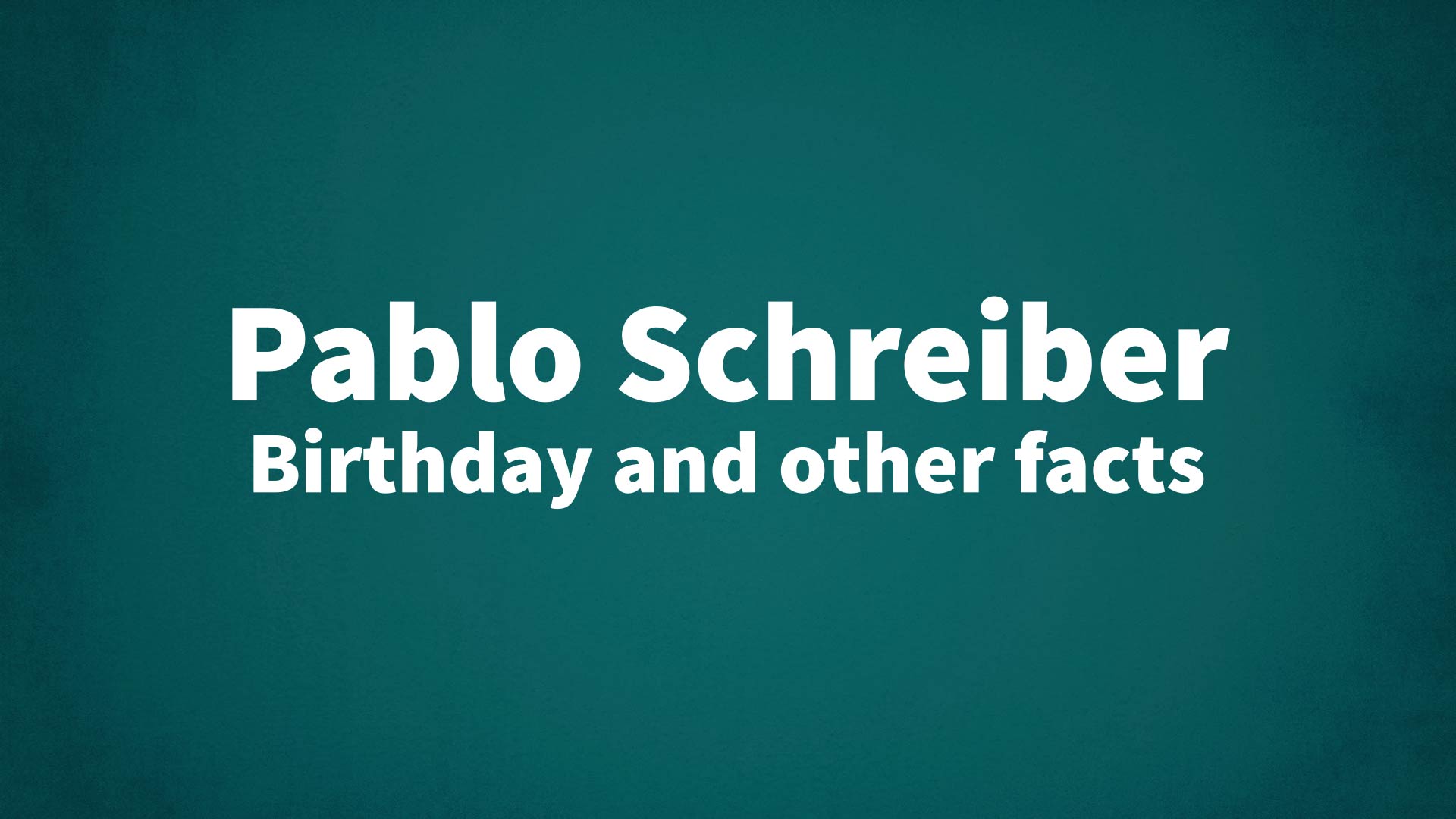 title image for Pablo Schreiber birthday