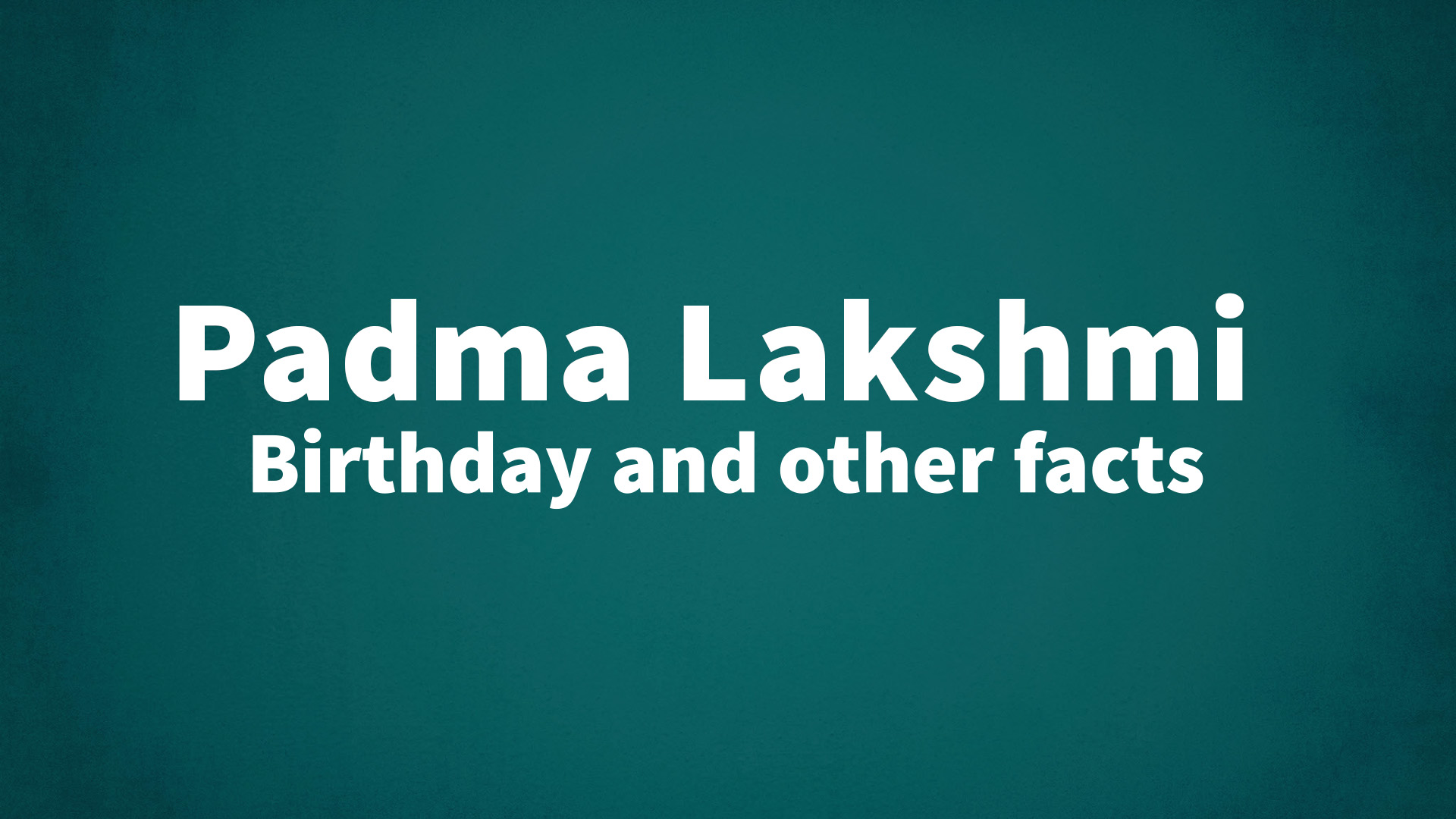 title image for Padma Lakshmi birthday