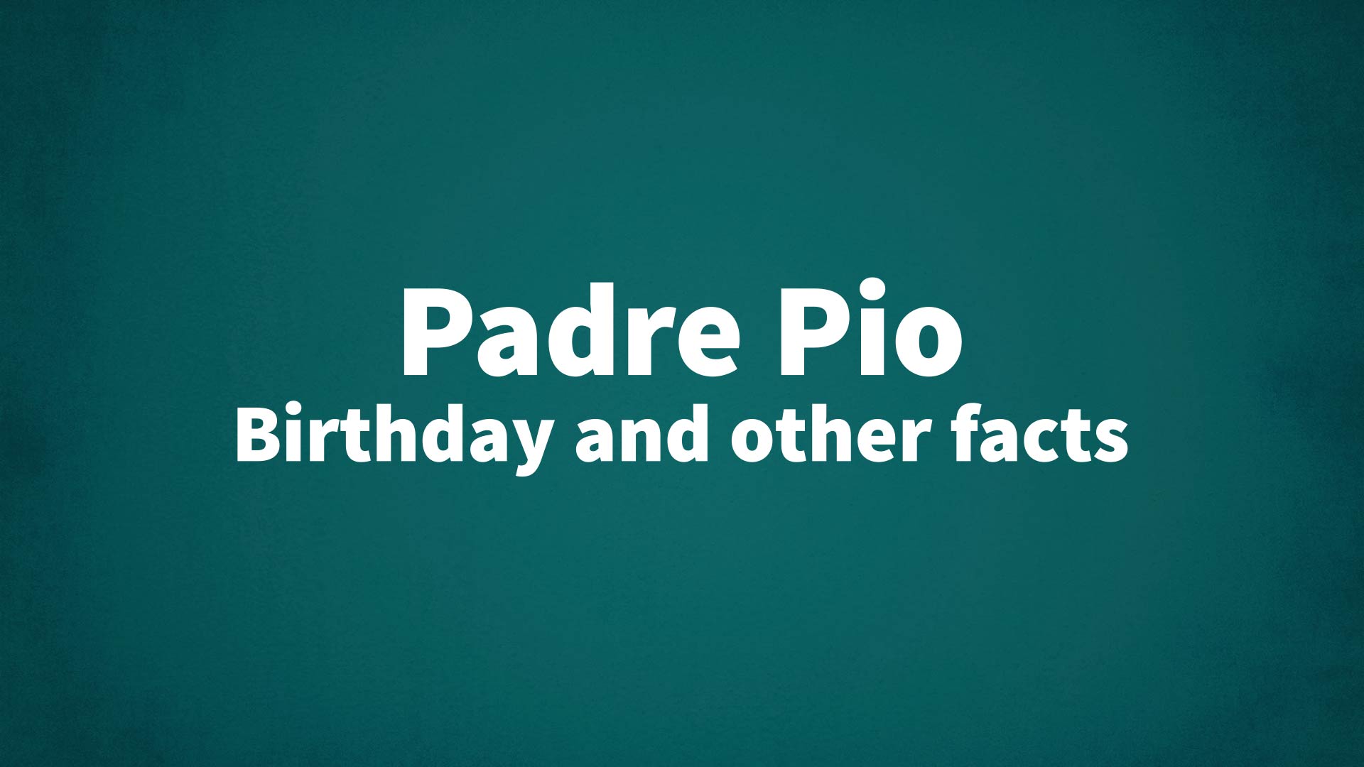 title image for Padre Pio birthday