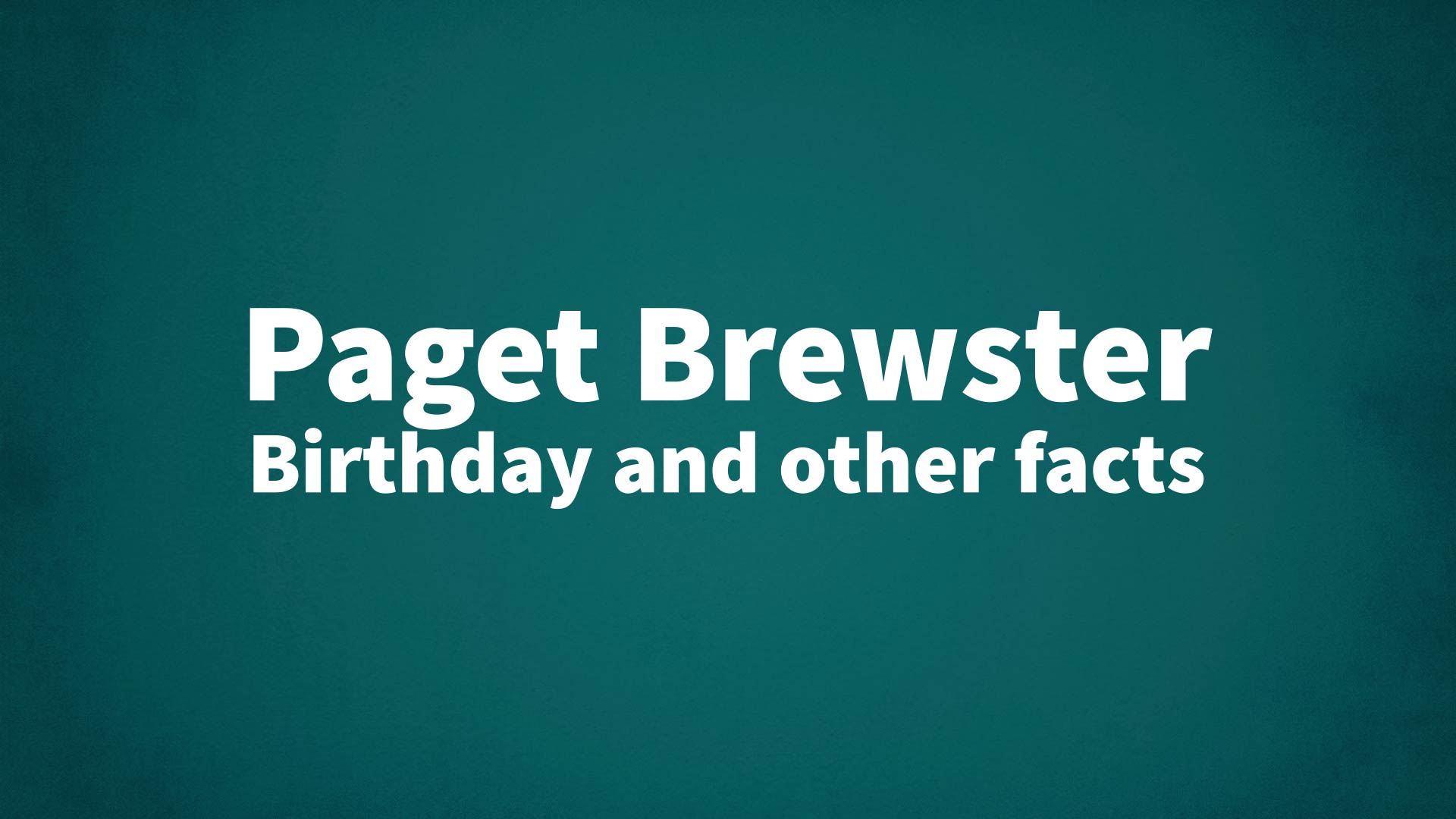 title image for Paget Brewster birthday