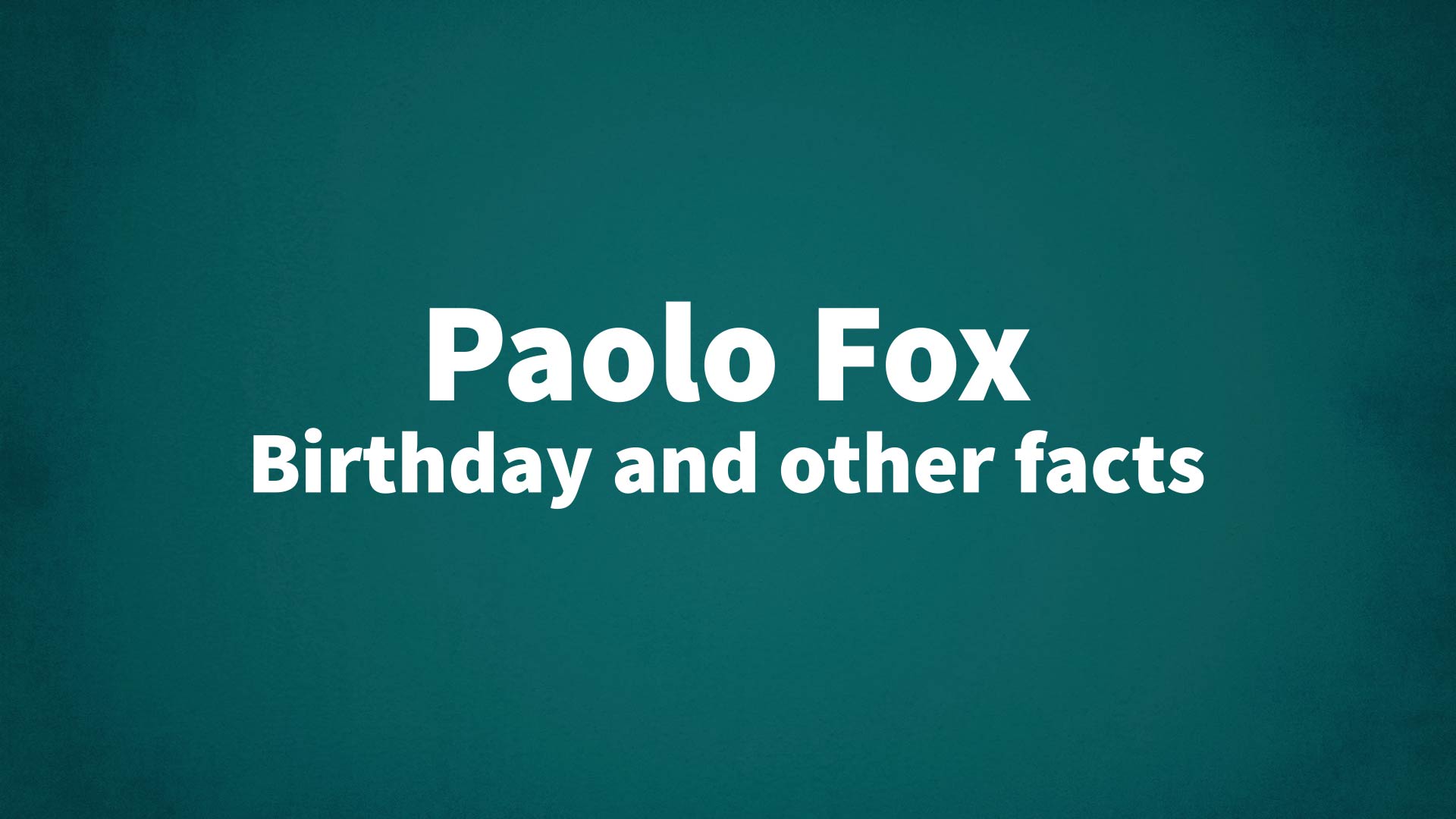 title image for Paolo Fox birthday