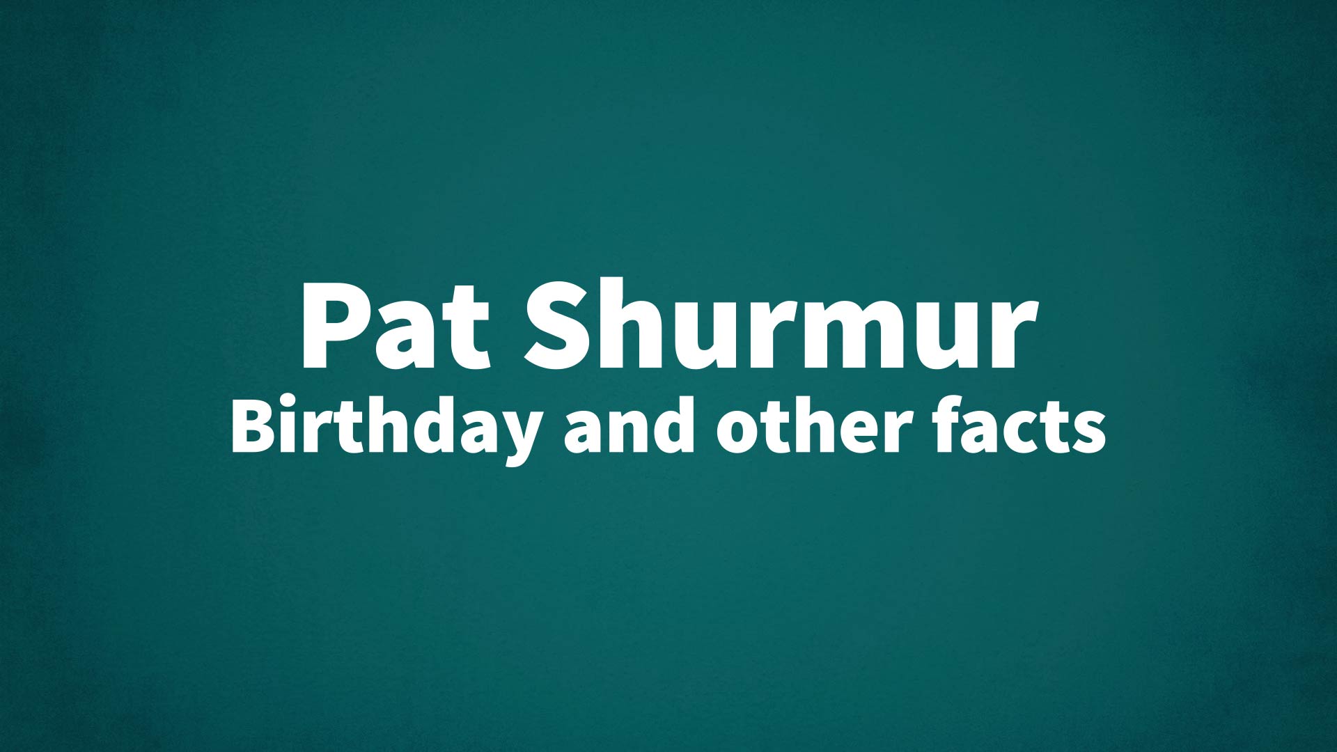 title image for Pat Shurmur birthday