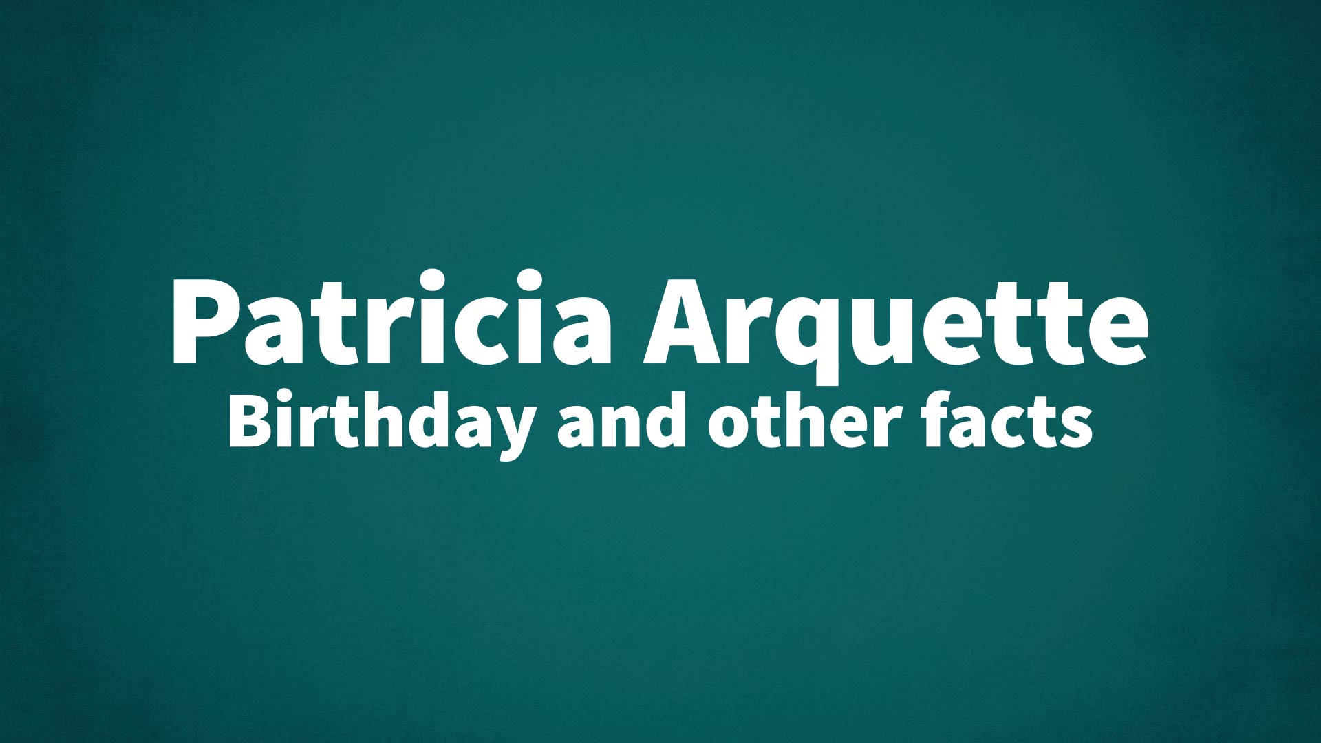 title image for Patricia Arquette birthday