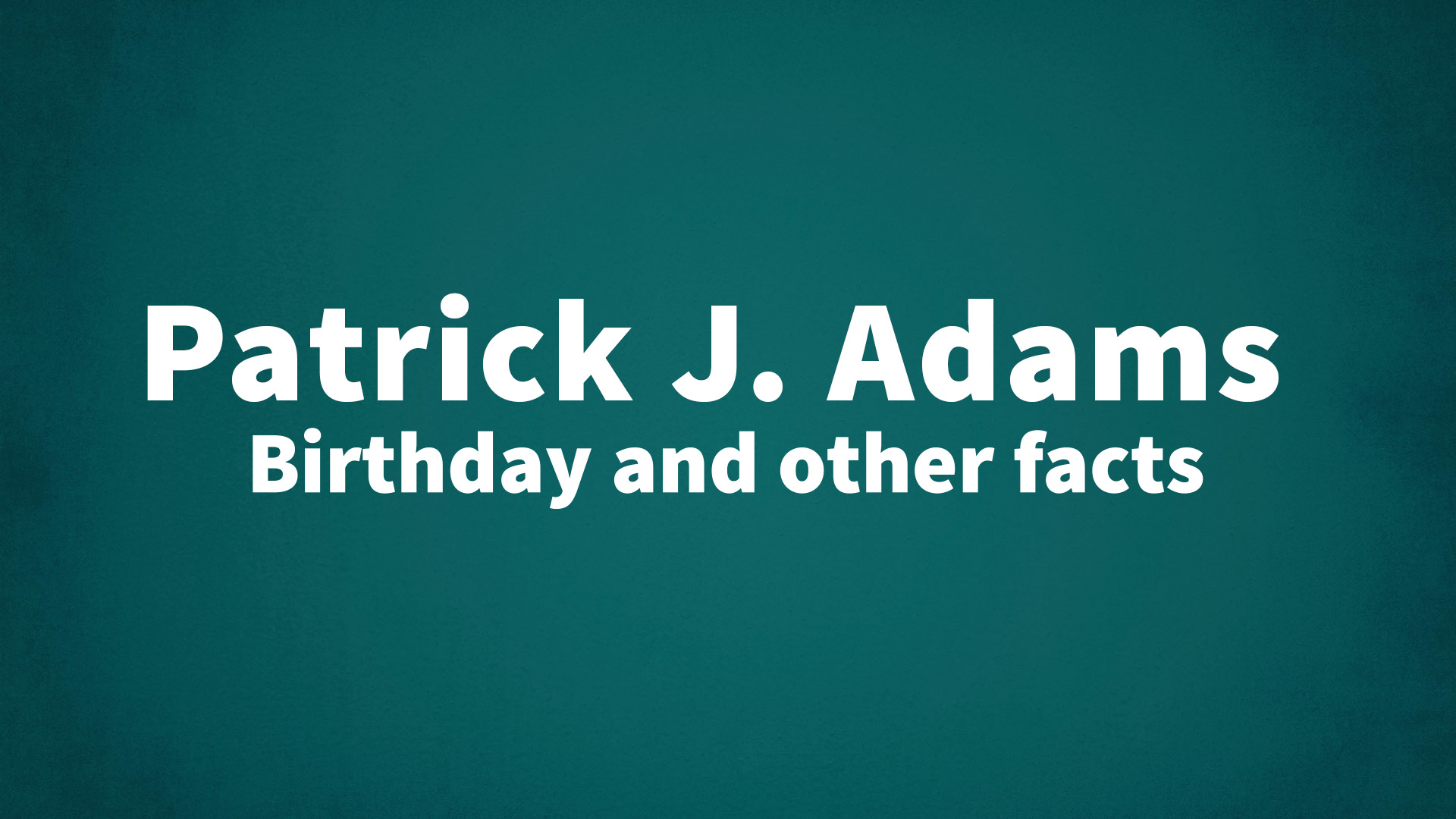 title image for Patrick J. Adams birthday