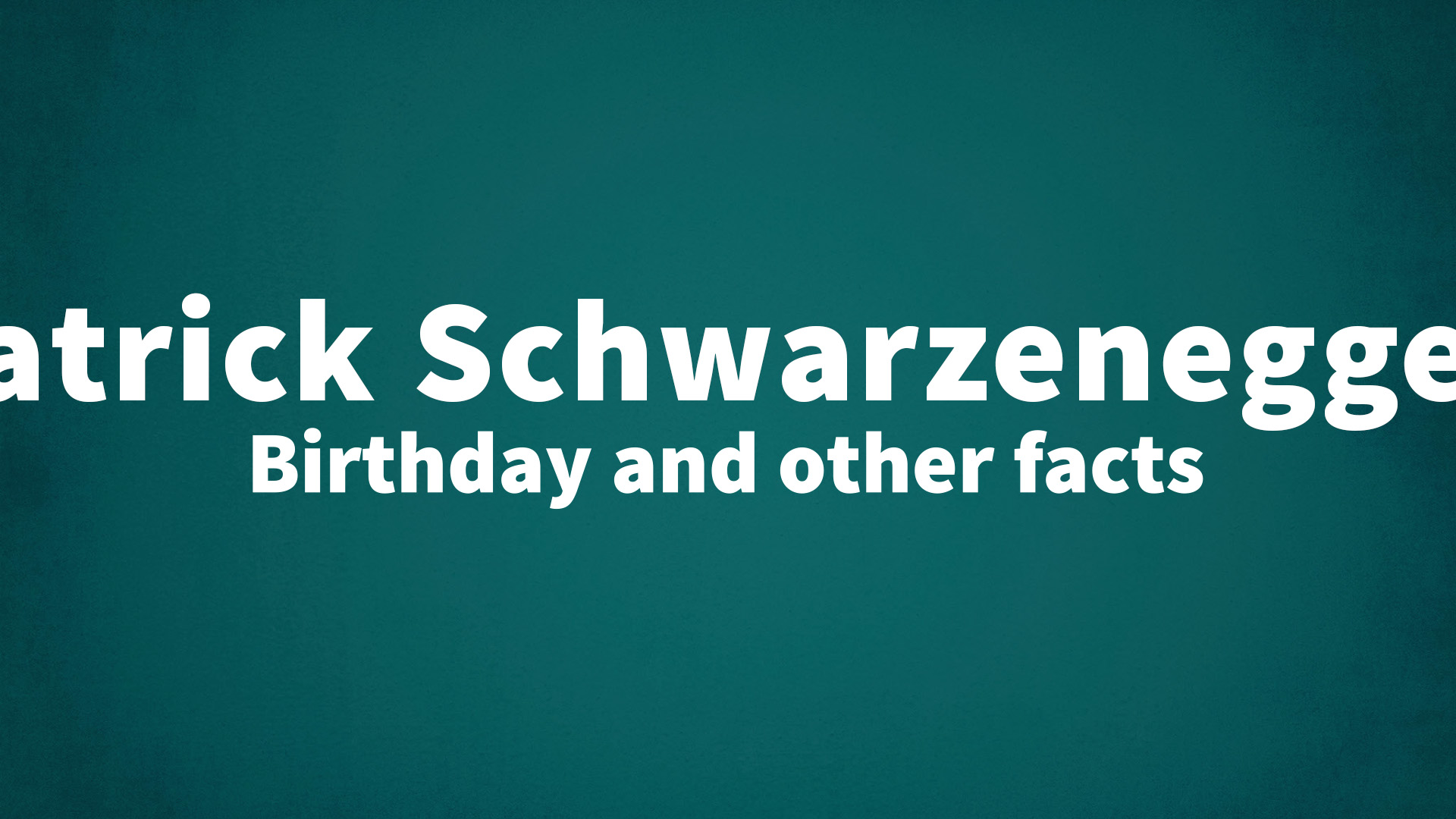 title image for Patrick Schwarzenegger birthday