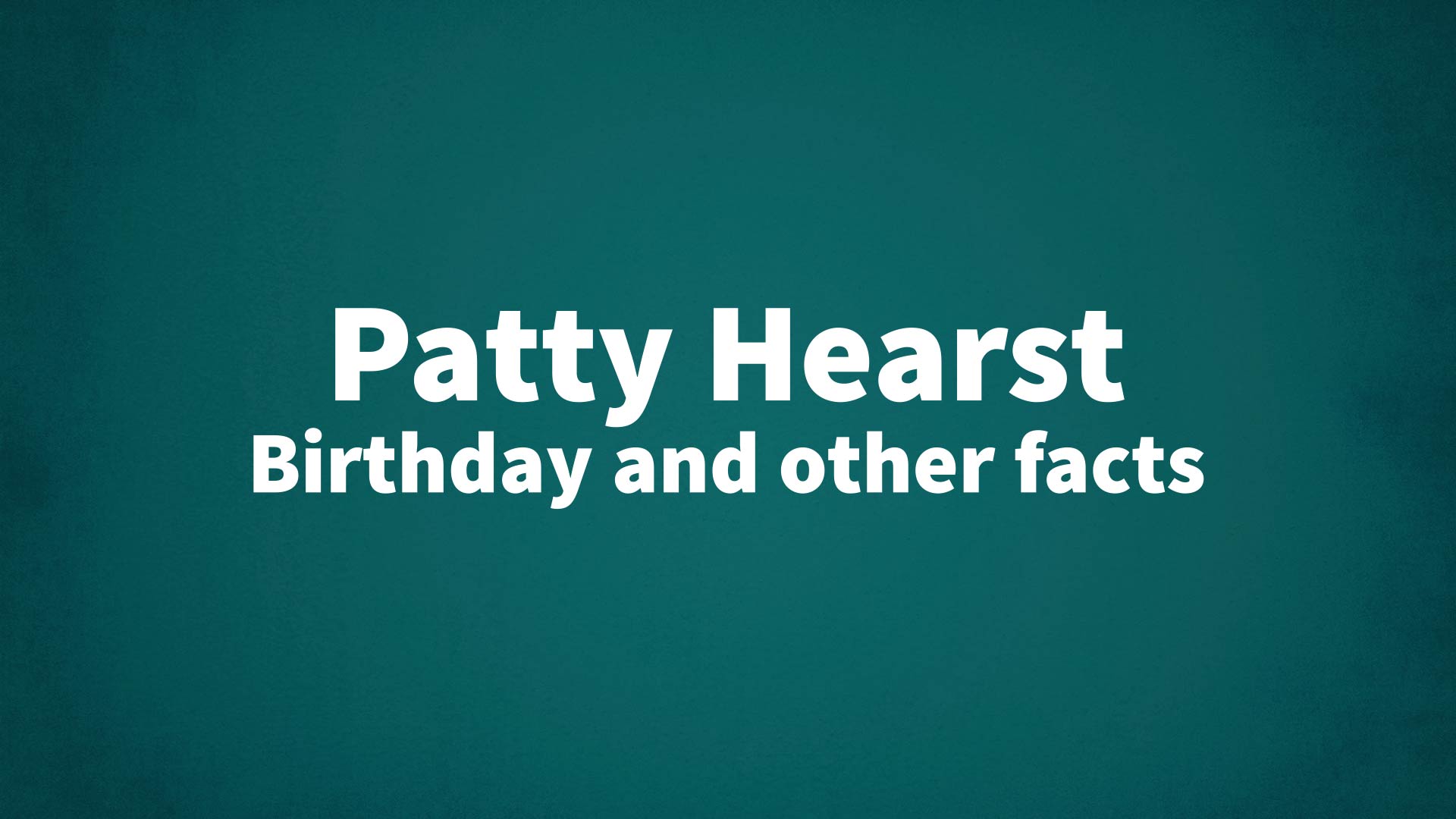 title image for Patty Hearst birthday