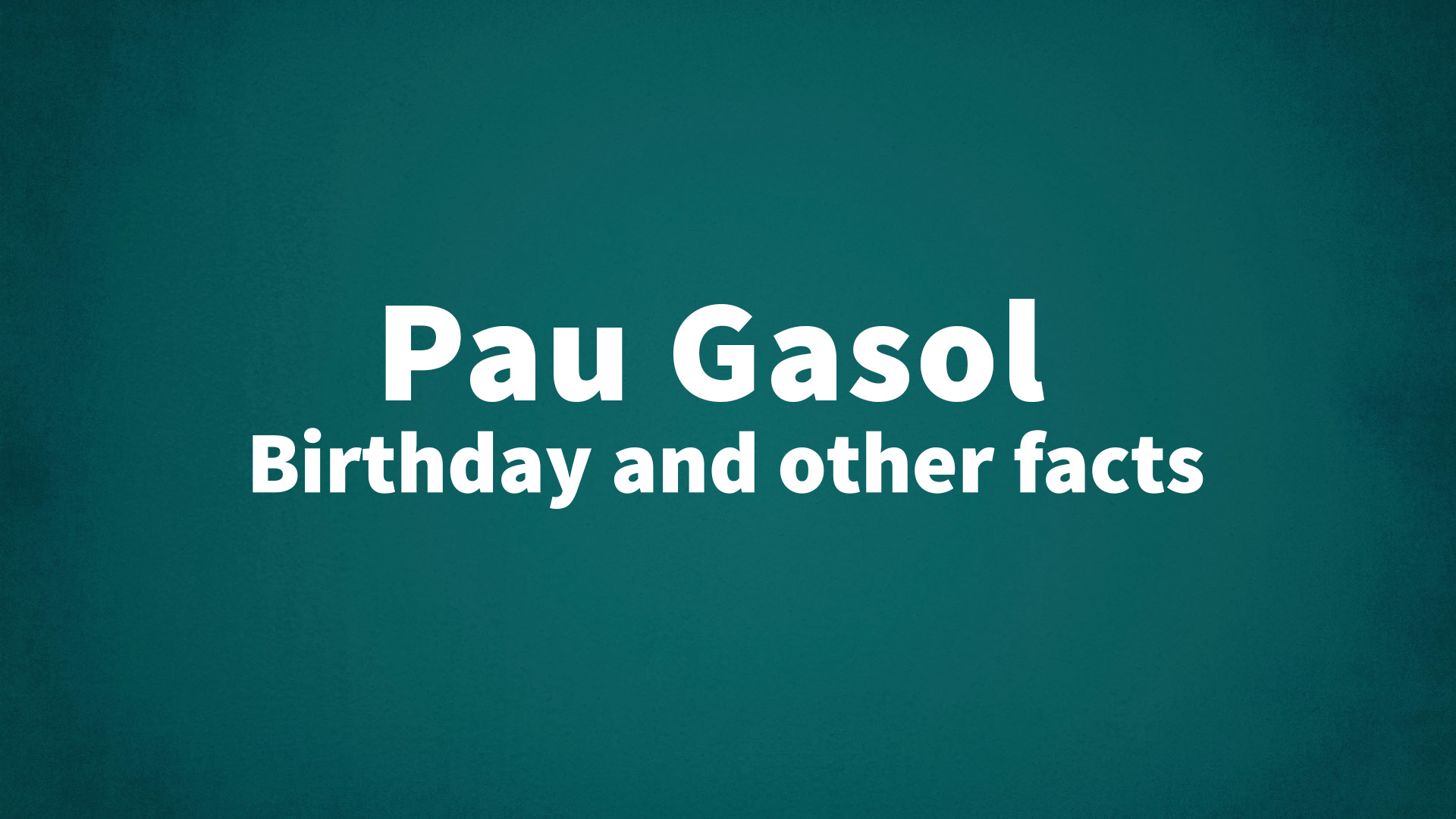 title image for Pau Gasol birthday