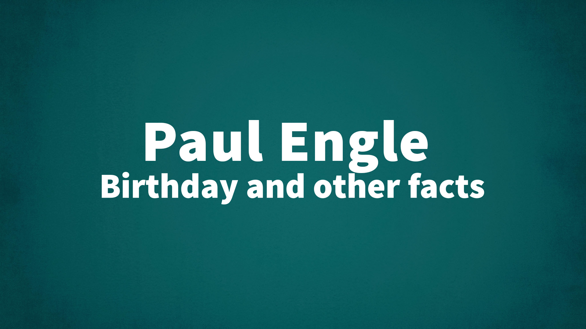 title image for Paul Engle birthday