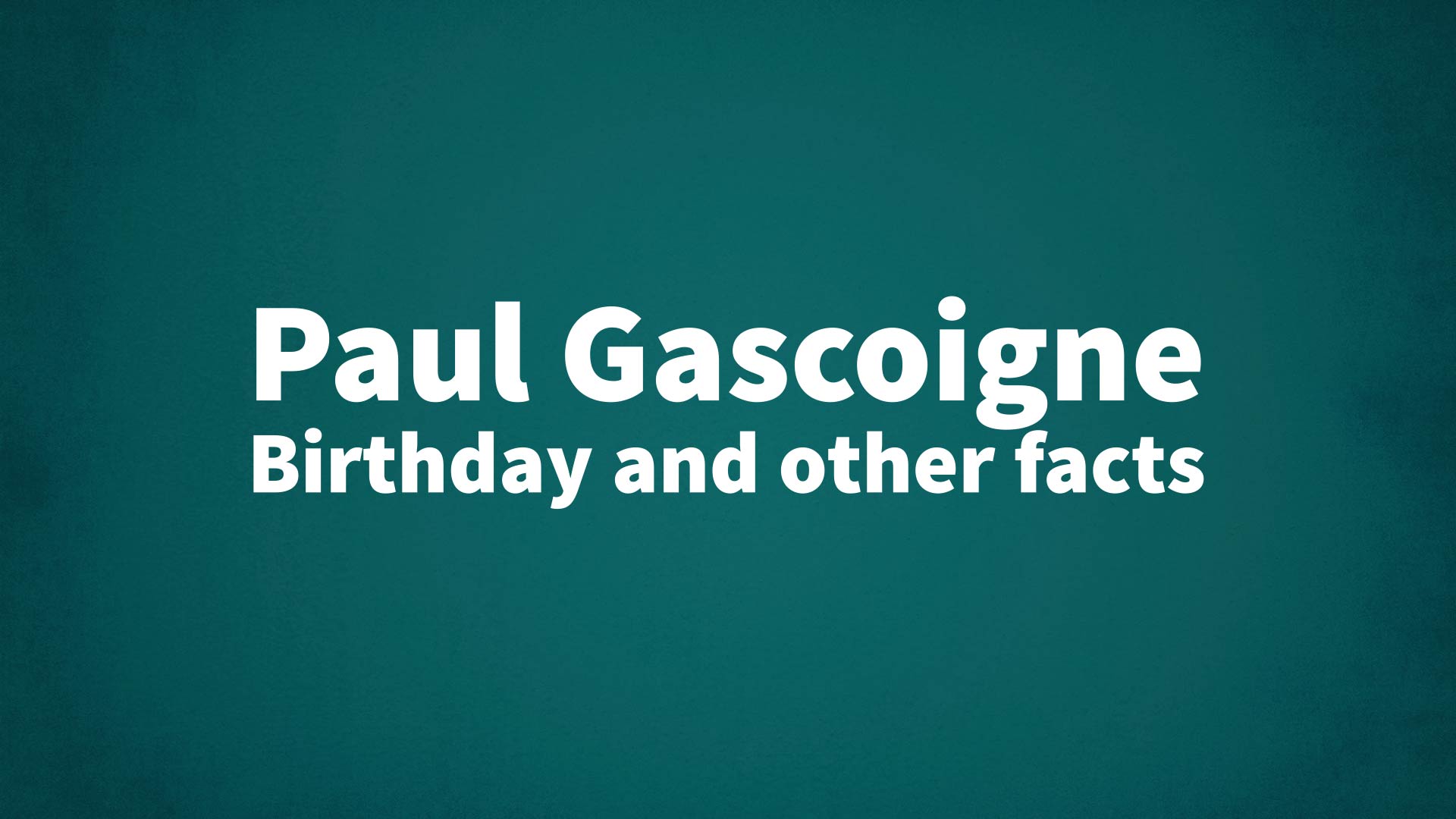 title image for Paul Gascoigne birthday