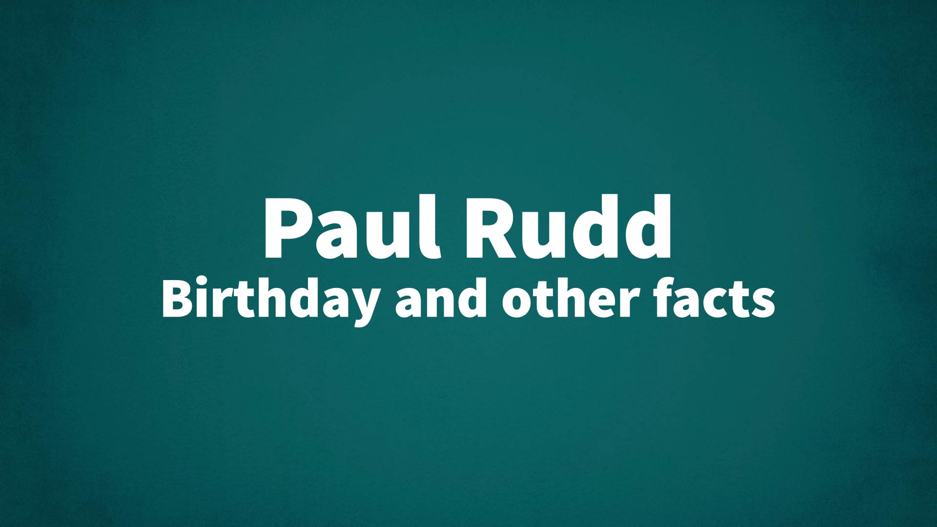title image for Paul Rudd birthday