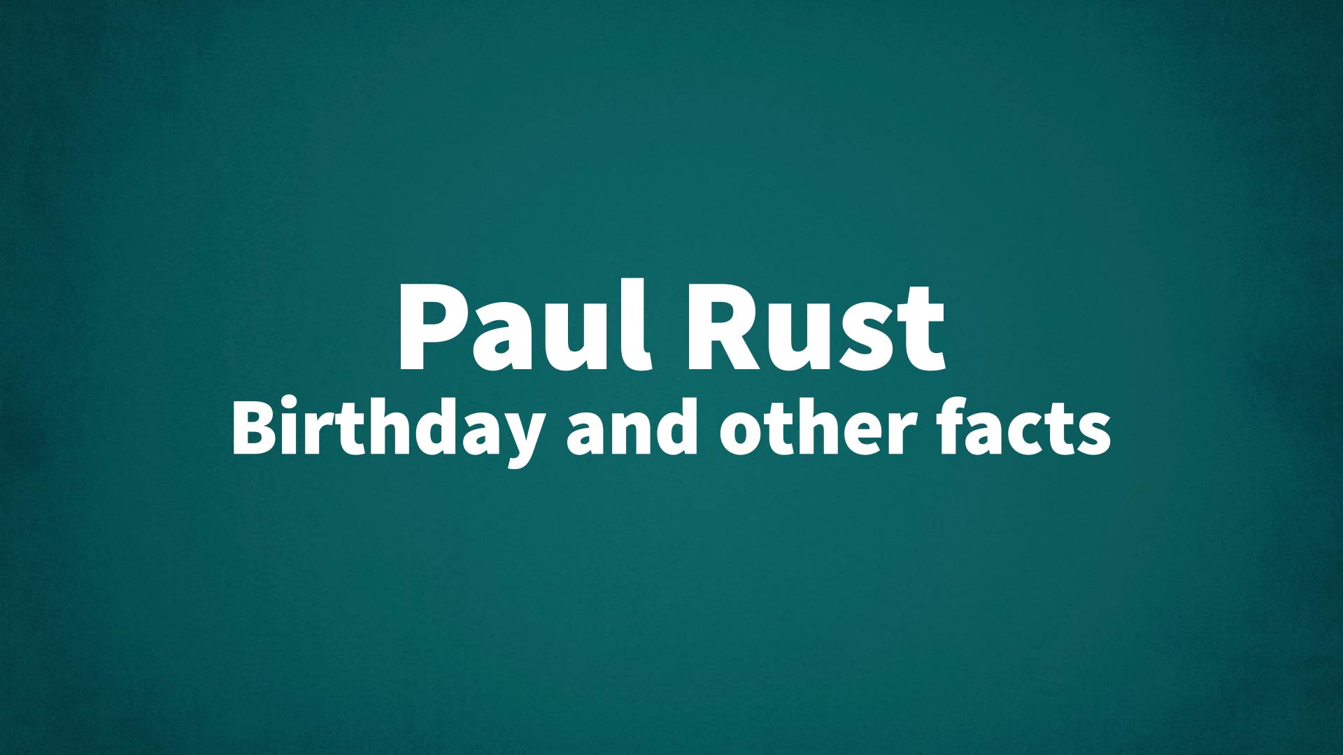 title image for Paul Rust birthday