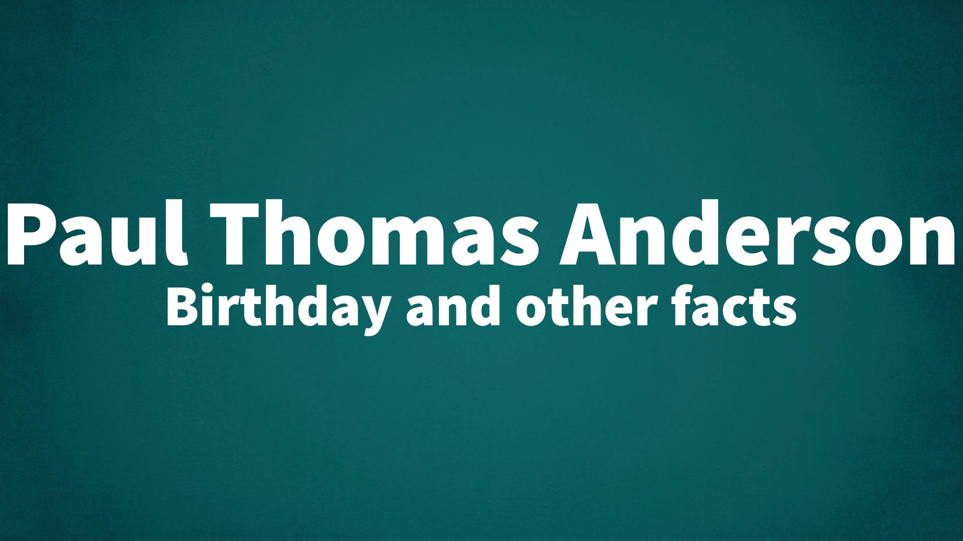title image for Paul Thomas Anderson birthday