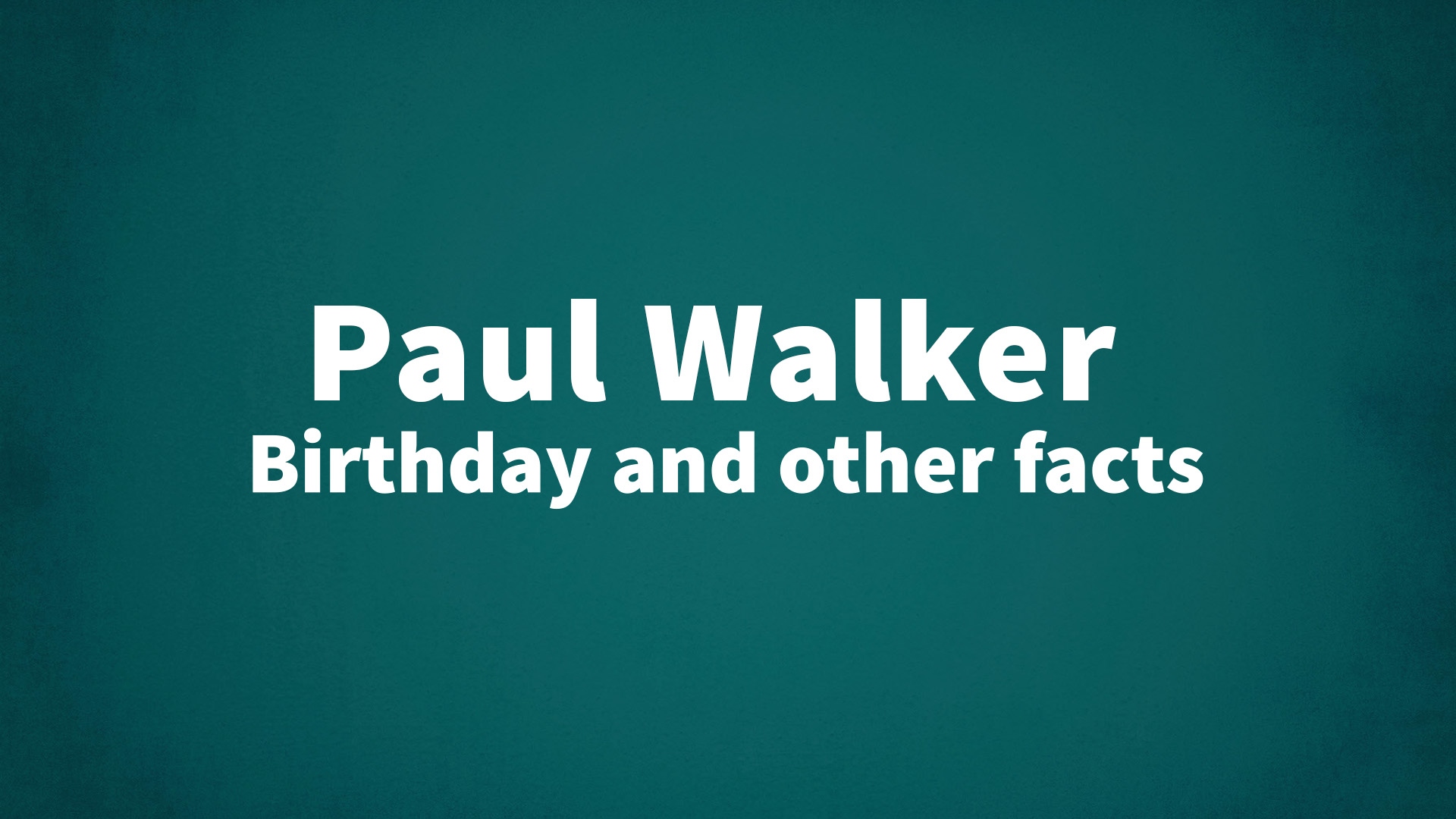 title image for Paul Walker birthday