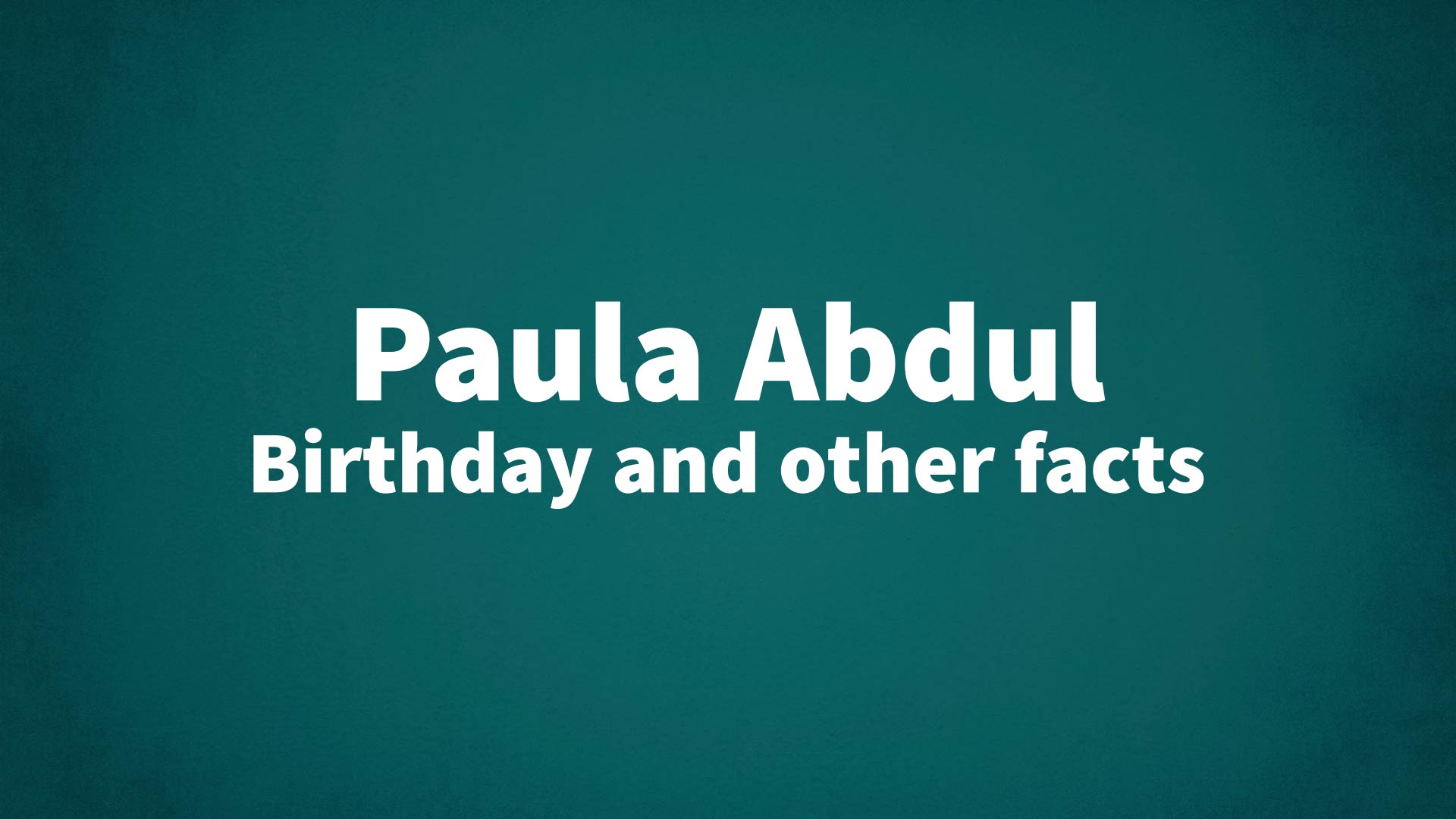 title image for Paula Abdul birthday