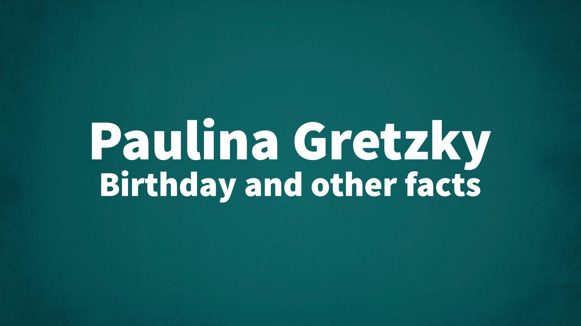 title image for Paulina Gretzky birthday