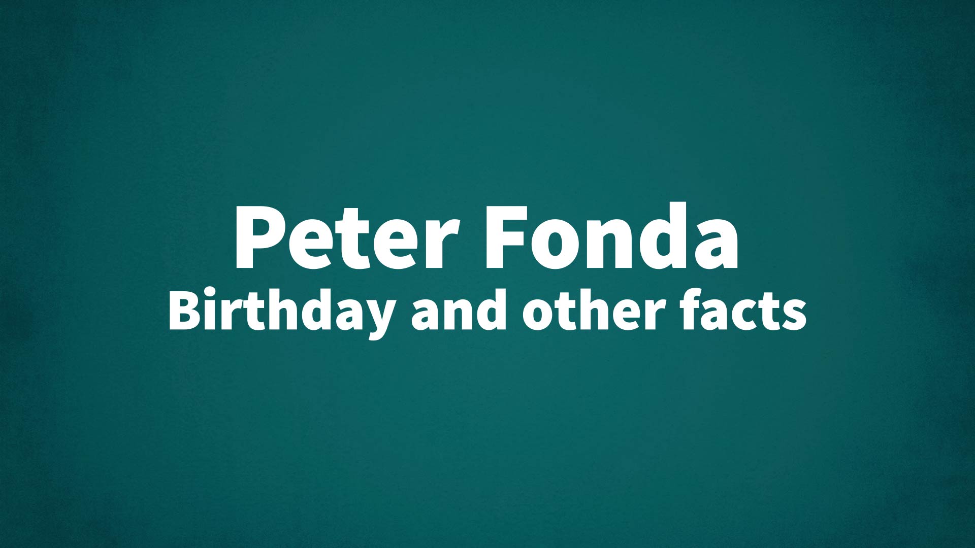 title image for Peter Fonda birthday