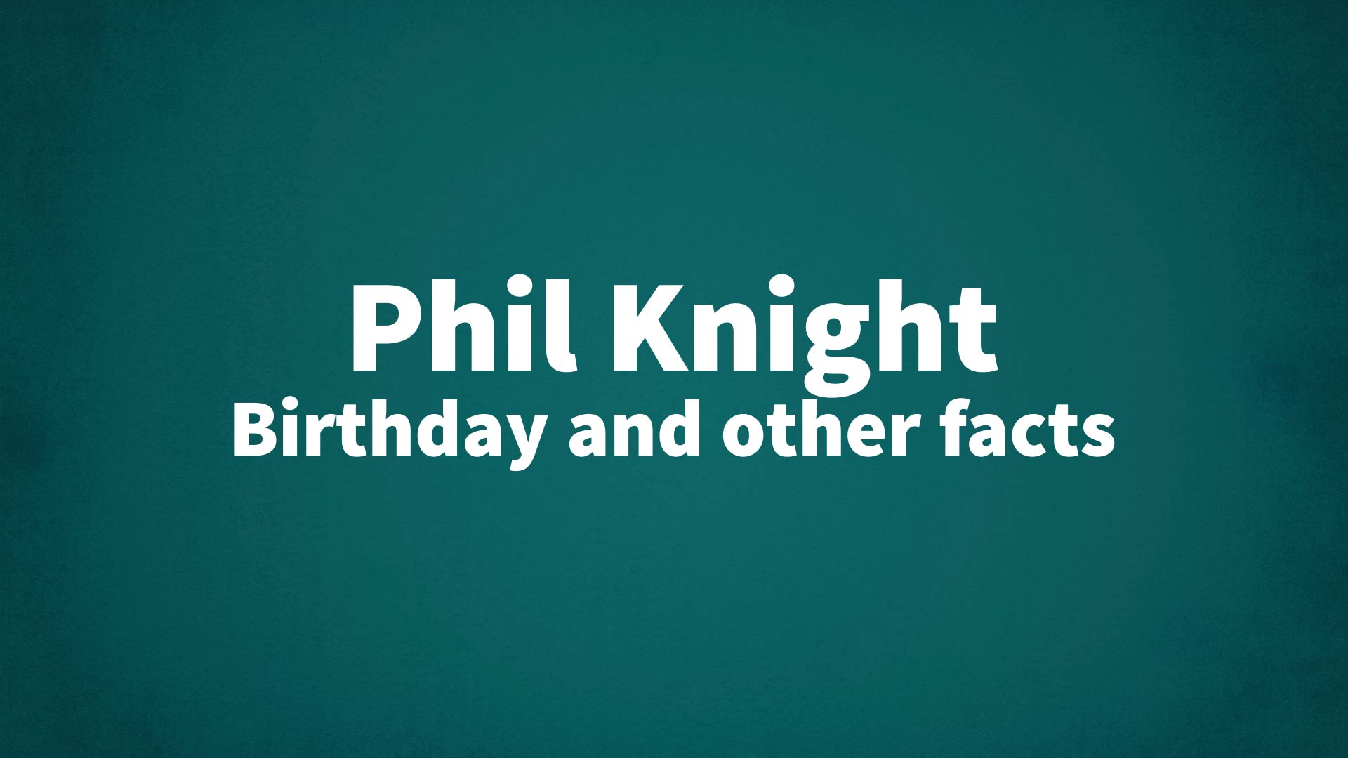 title image for Phil Knight birthday