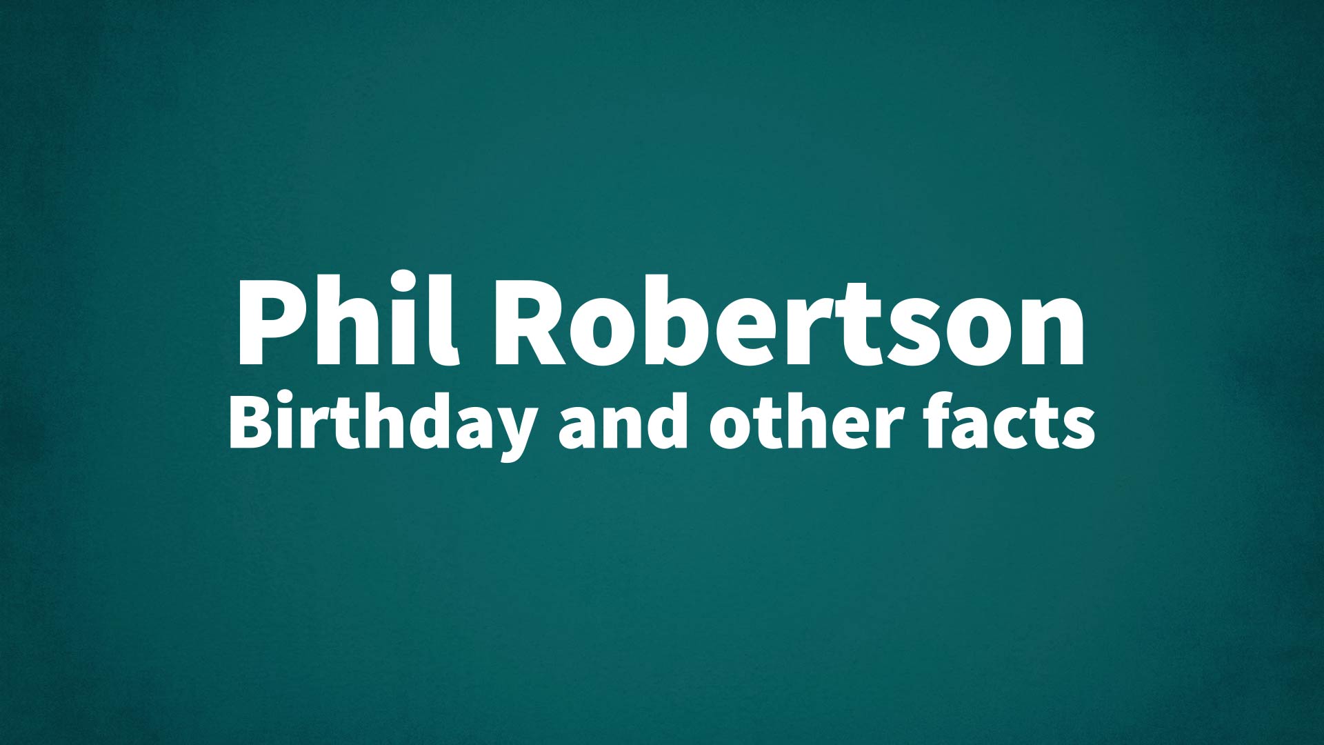 title image for Phil Robertson birthday