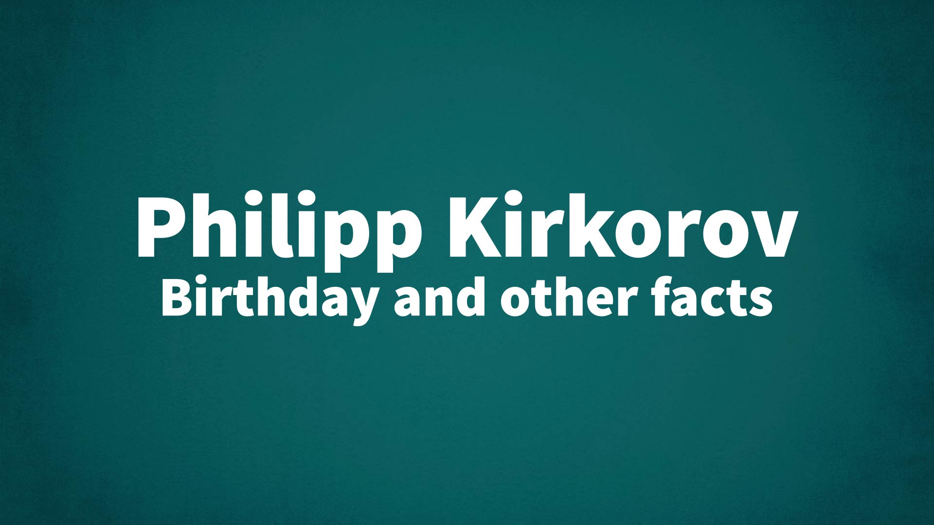 title image for Philipp Kirkorov birthday