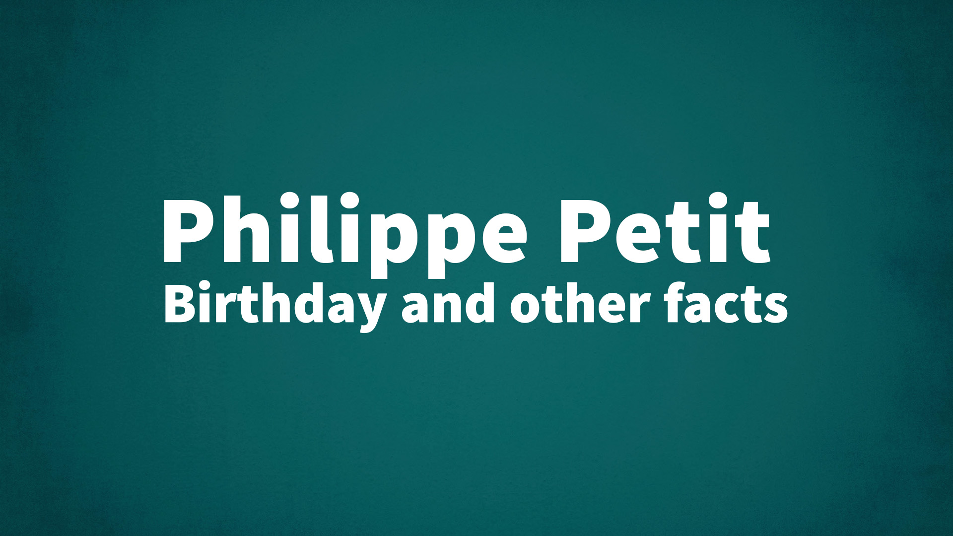 title image for Philippe Petit birthday