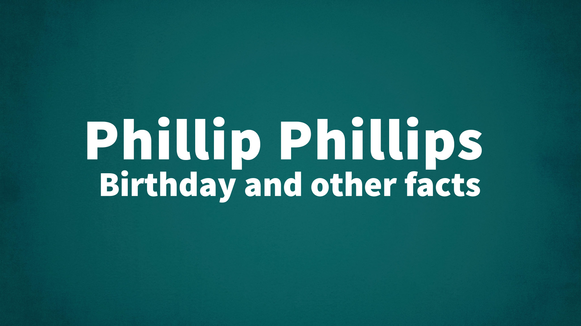 title image for Phillip Phillips birthday