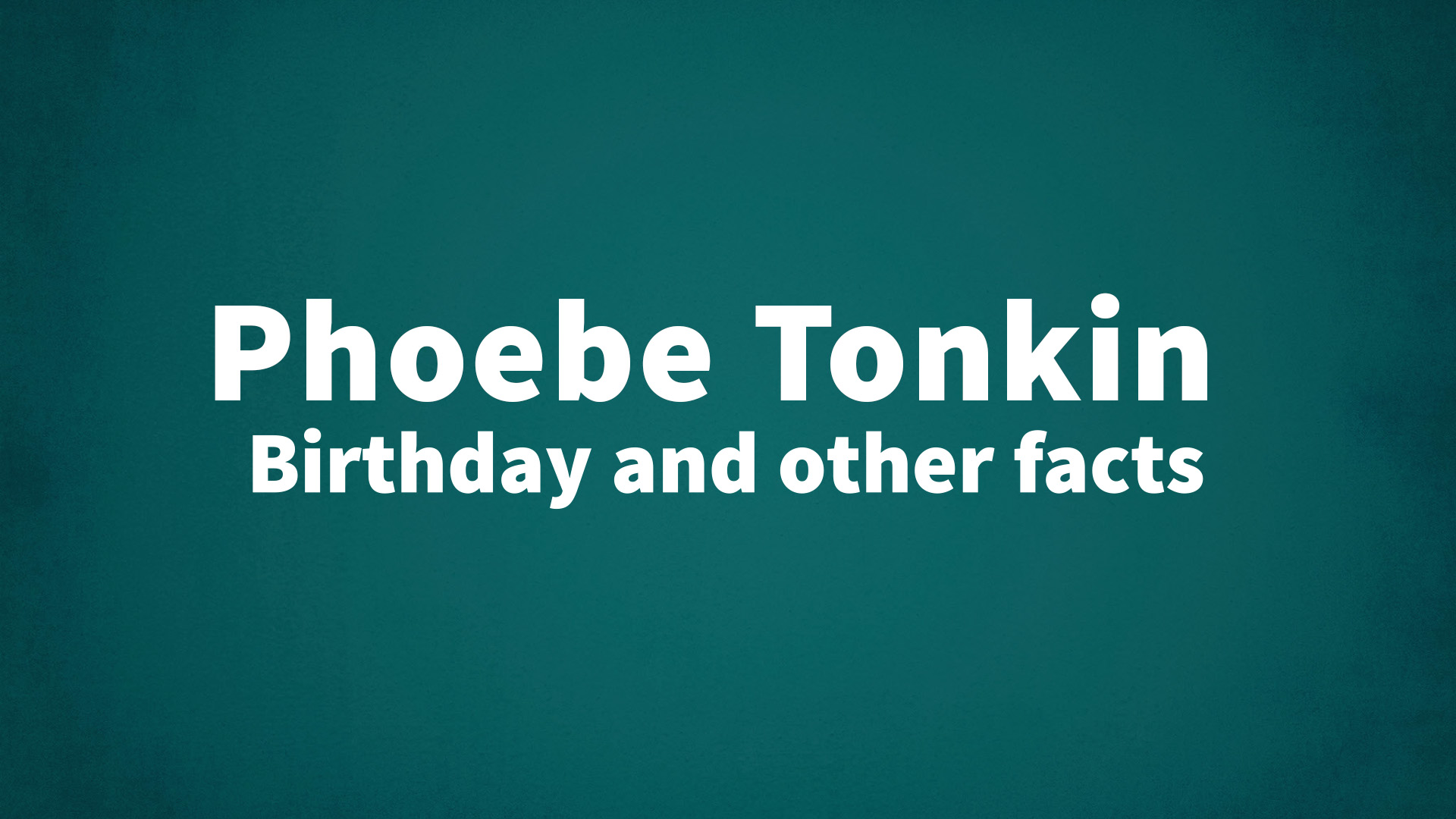 title image for Phoebe Tonkin birthday