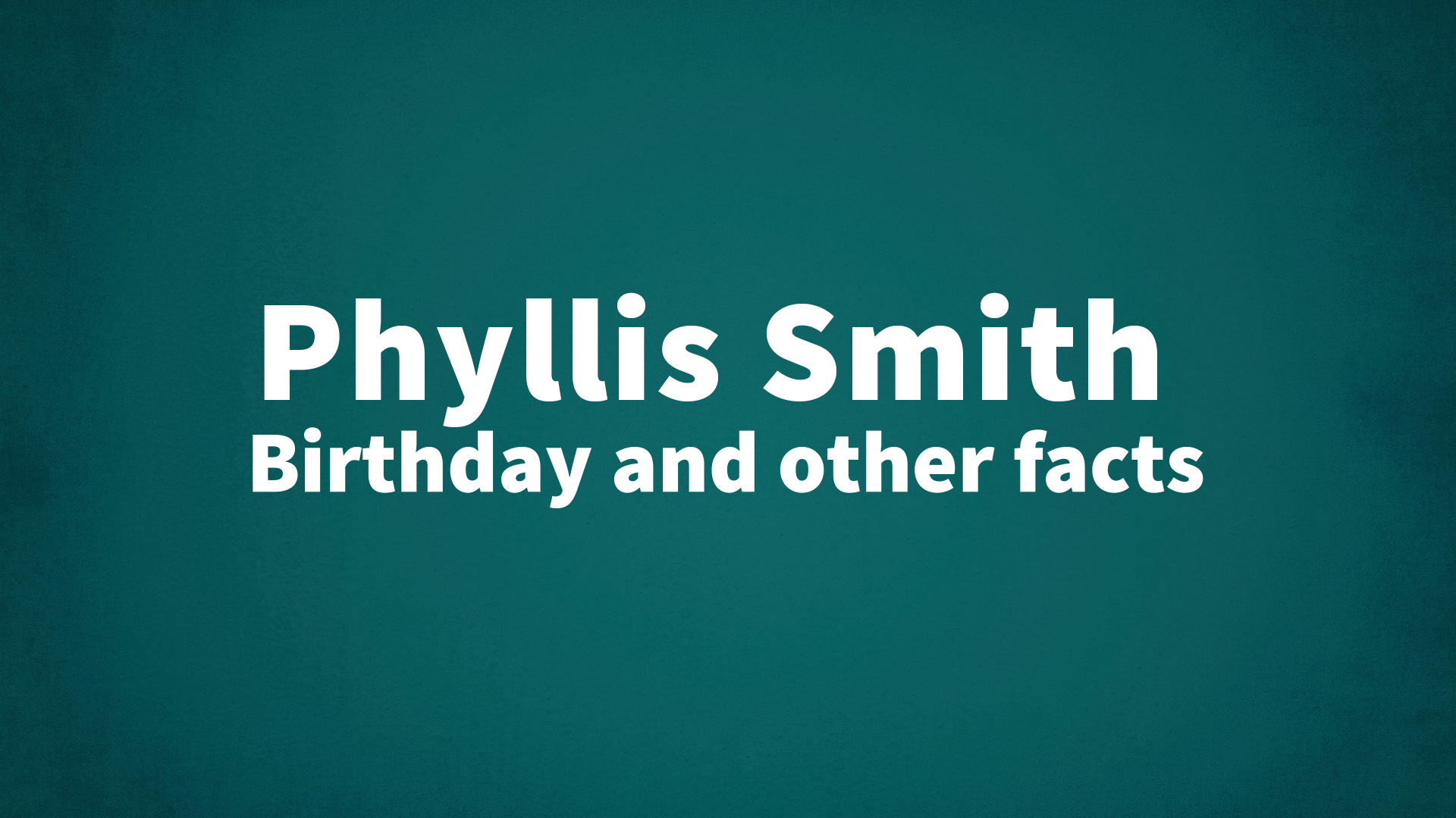 title image for Phyllis Smith birthday