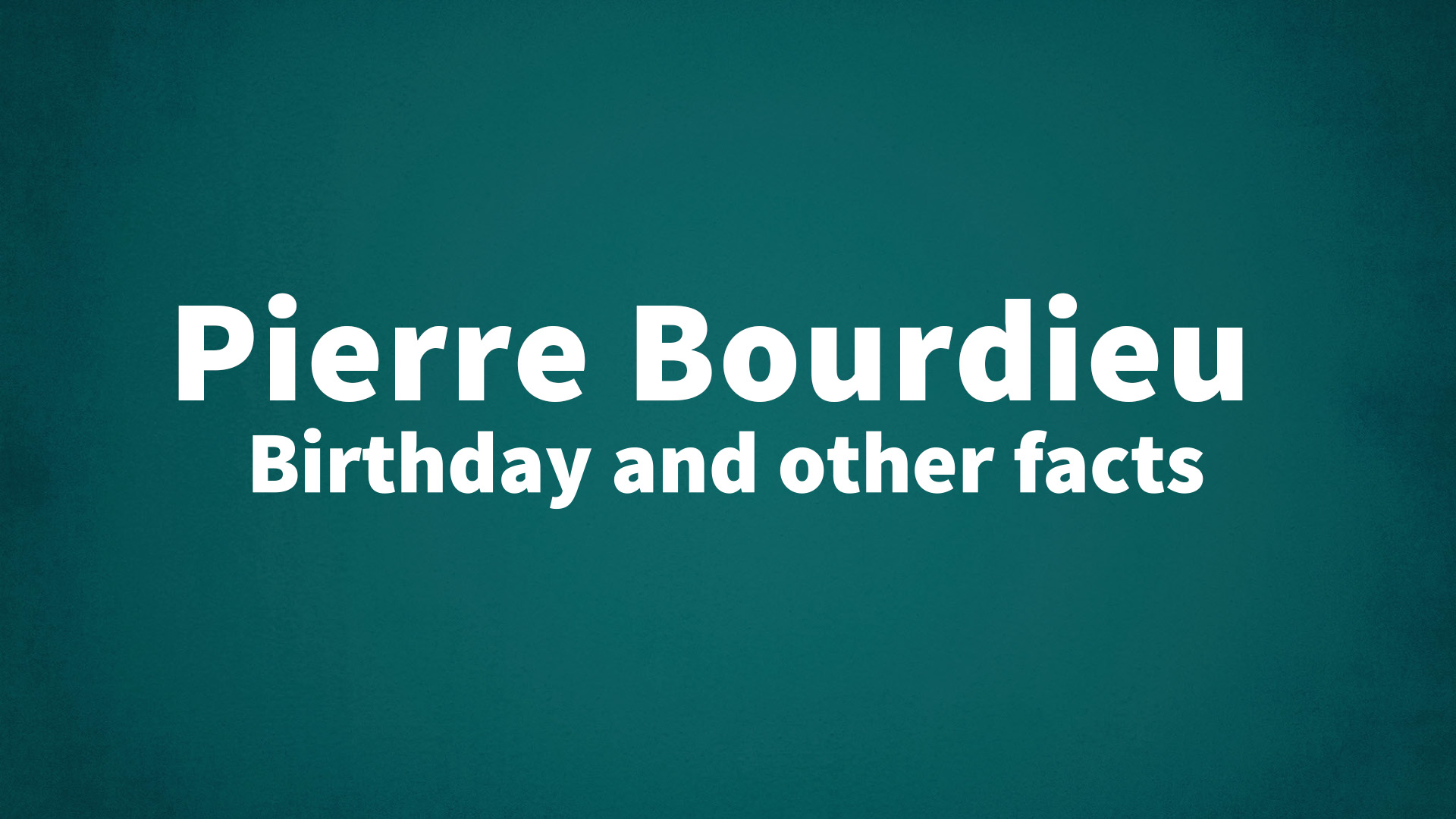 title image for Pierre Bourdieu birthday