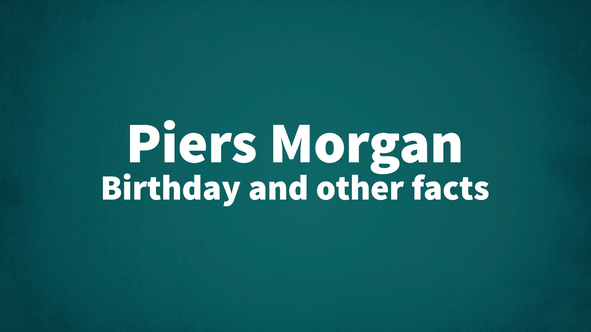 title image for Piers Morgan birthday
