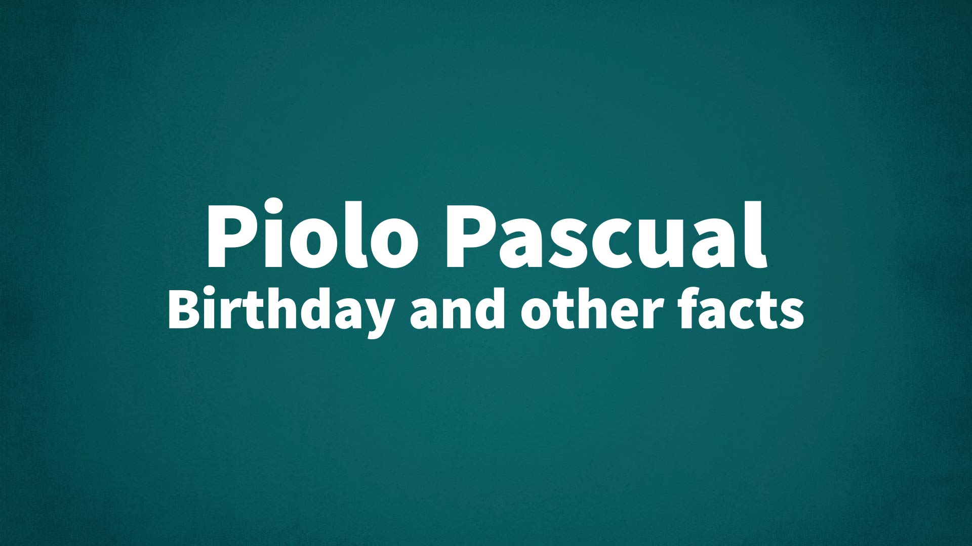 Piolo Pascual - Birthday and other facts