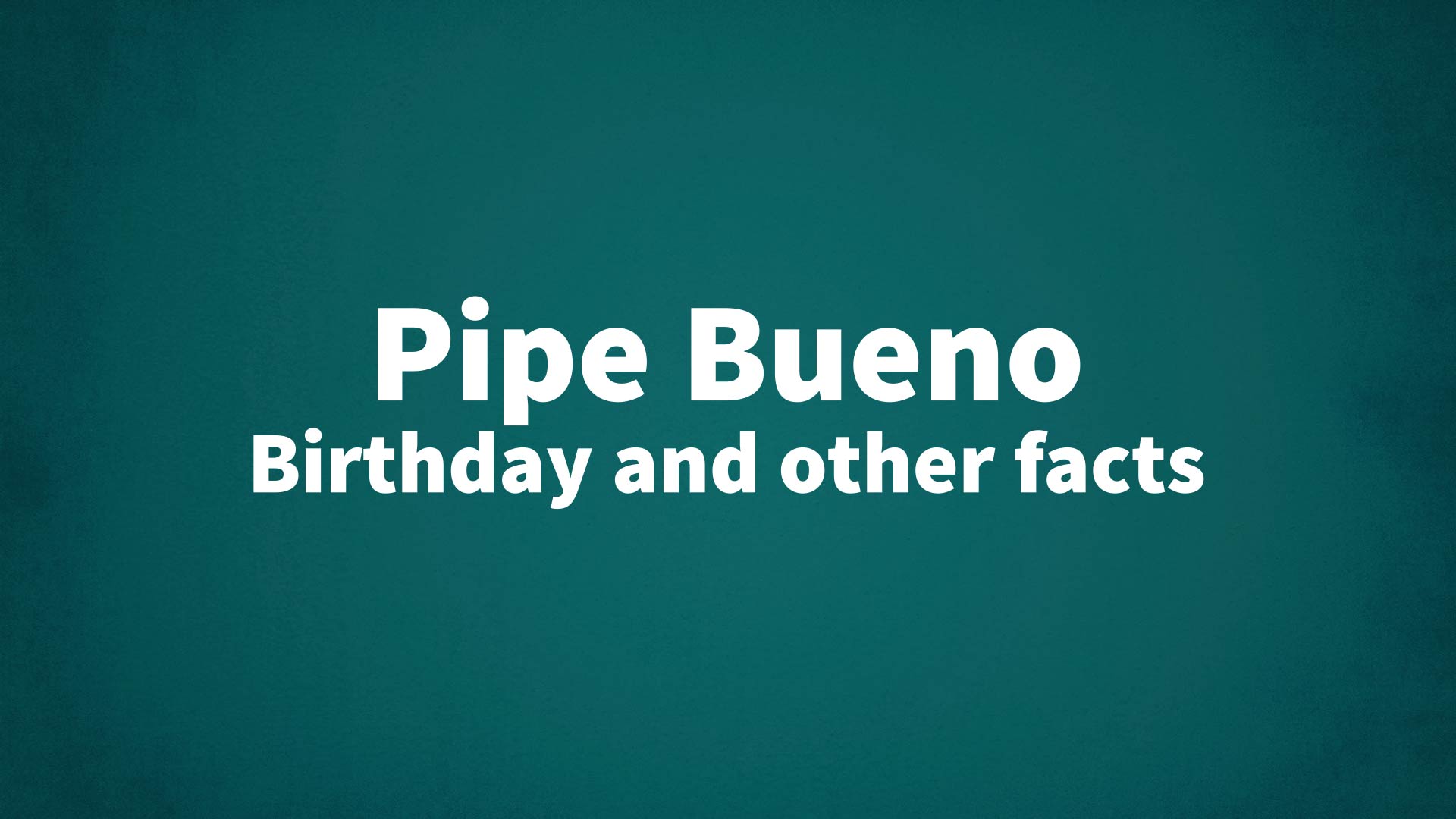 title image for Pipe Bueno birthday