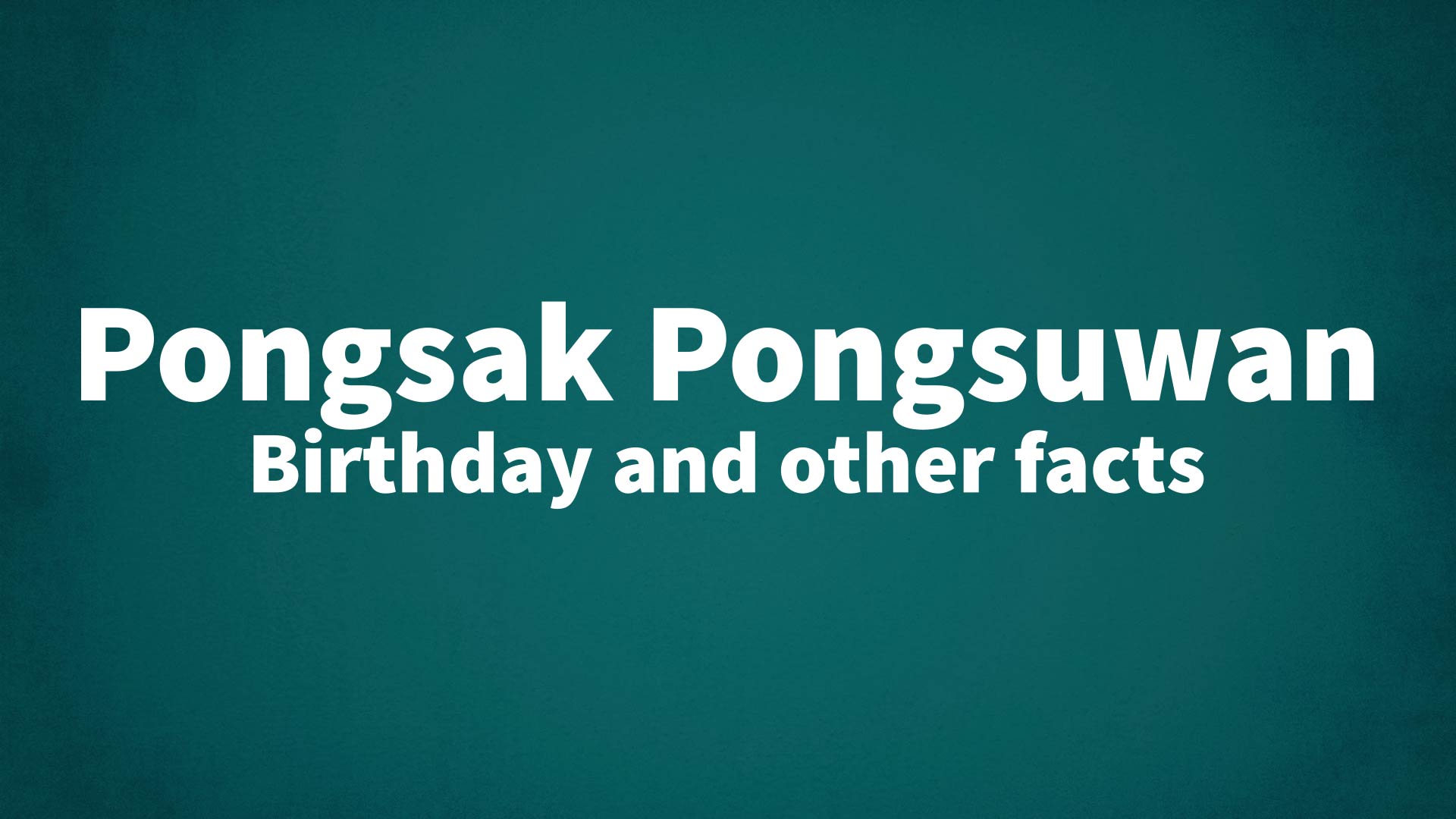 title image for Pongsak Pongsuwan birthday