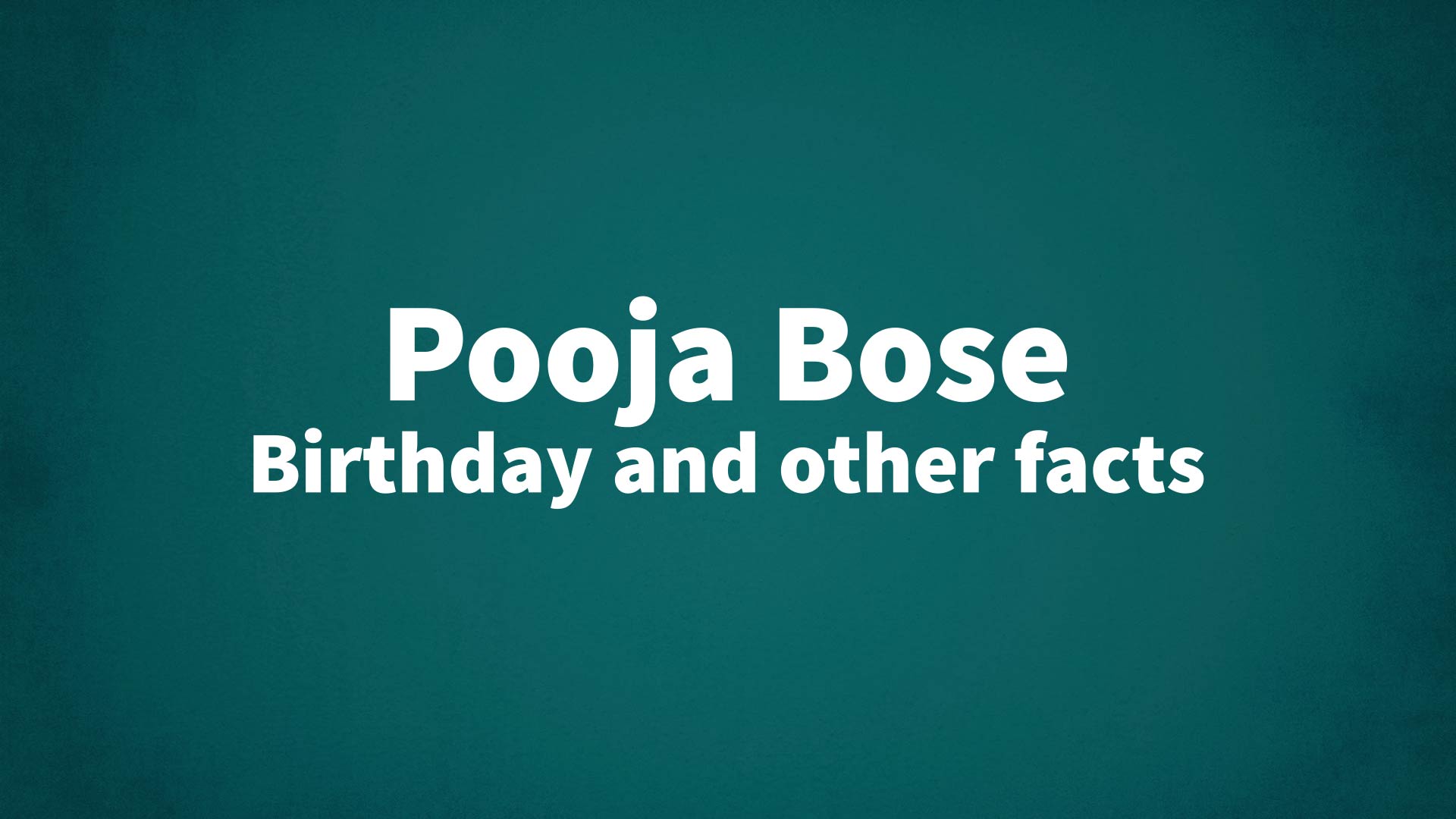 title image for Pooja Bose birthday