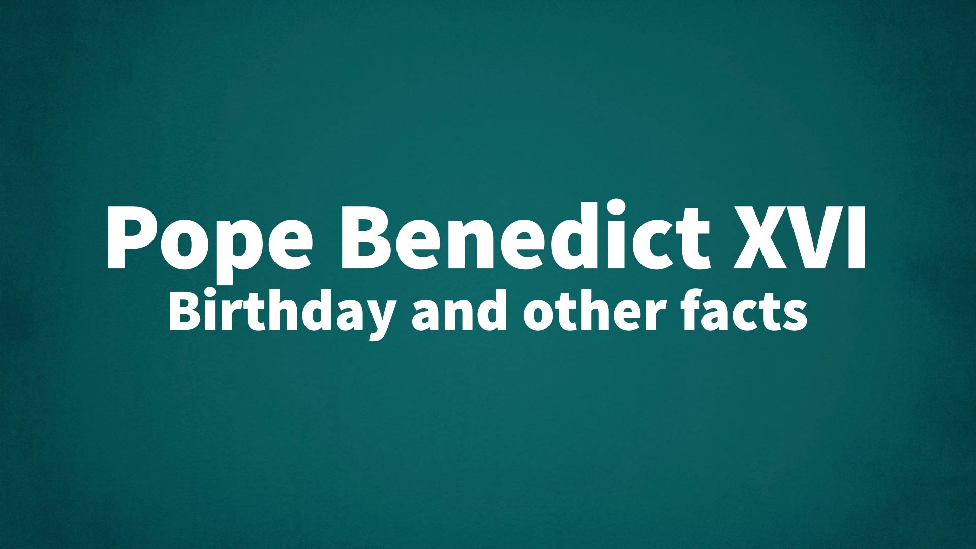 title image for Pope Benedict XVI birthday