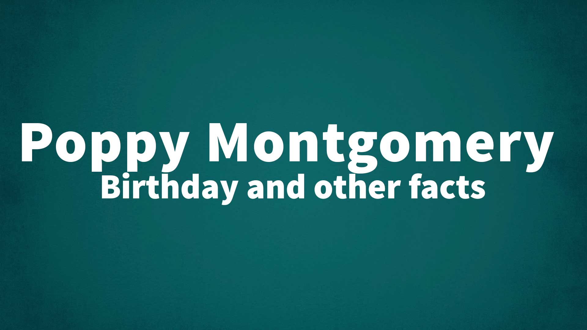 title image for Poppy Montgomery birthday