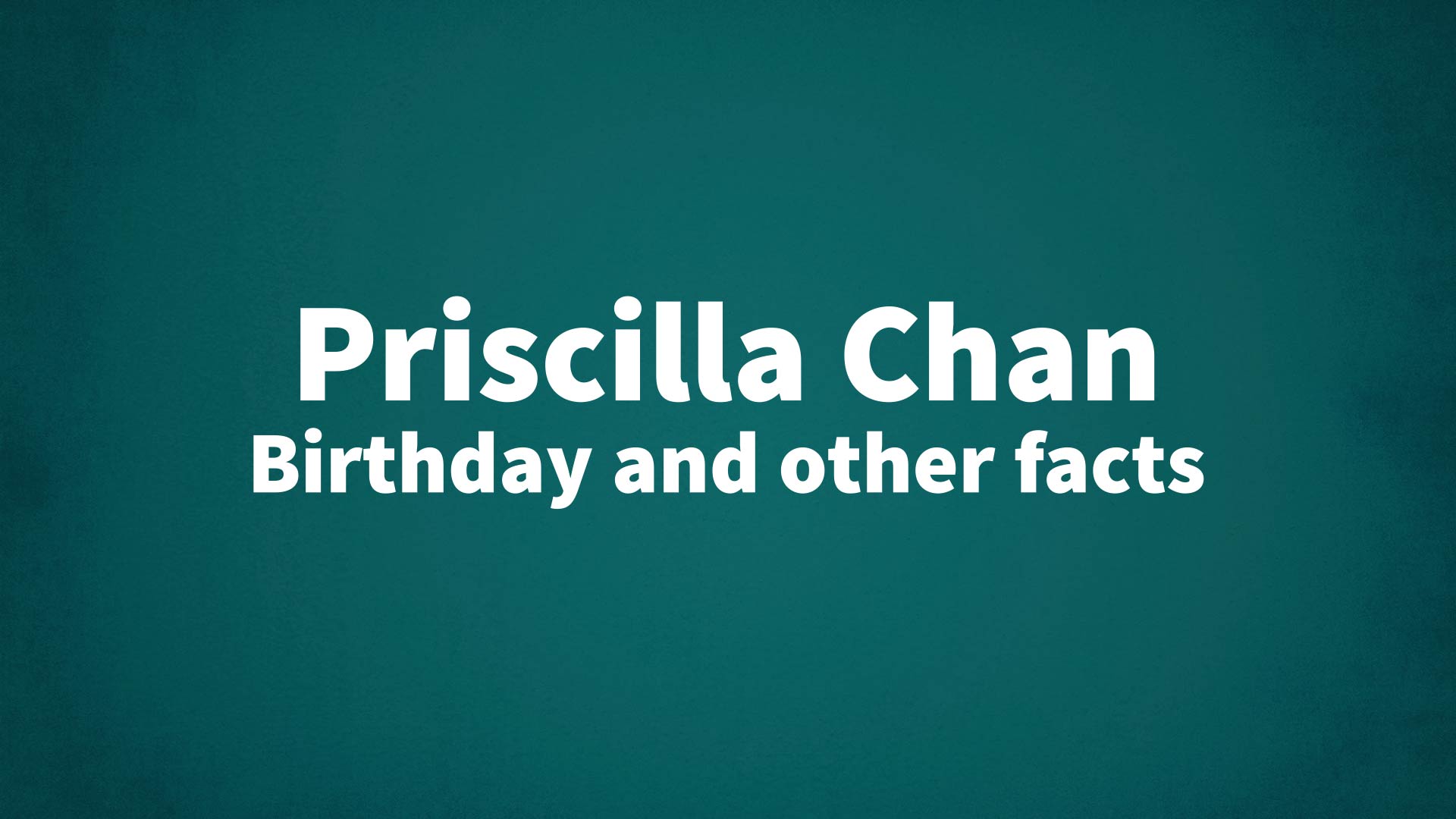 title image for Priscilla Chan birthday