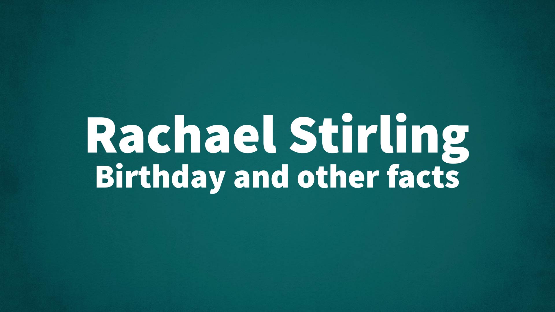 title image for Rachael Stirling birthday
