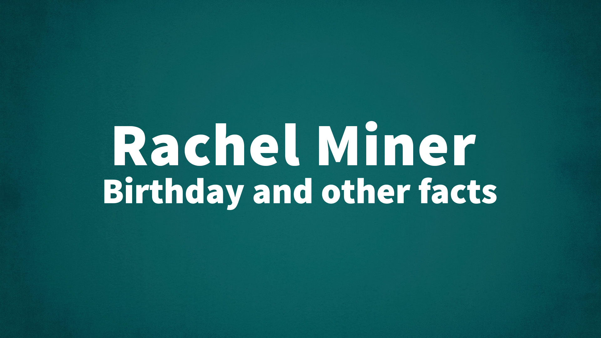 title image for Rachel Miner birthday