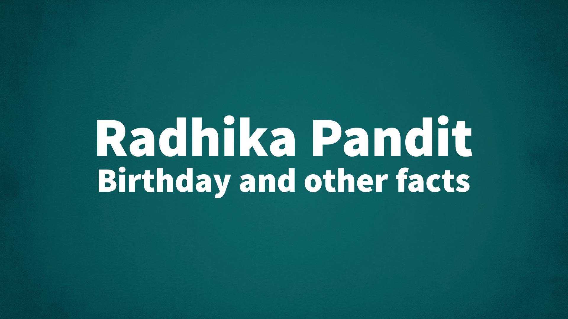 title image for Radhika Pandit birthday