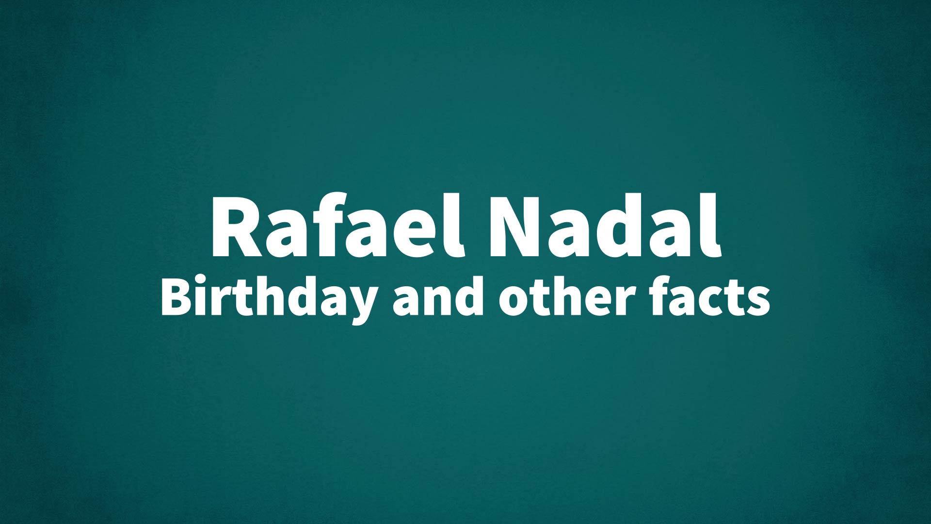 title image for Rafael Nadal birthday